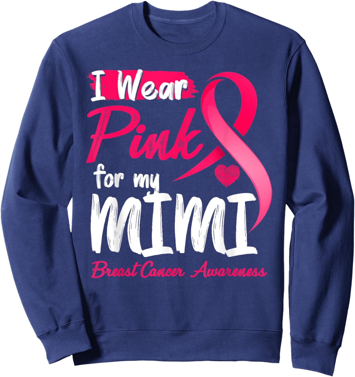 I Wear Pink For My Mimi Breast Cancer Awareness Sweatshirt - Sweatshirt | Navy