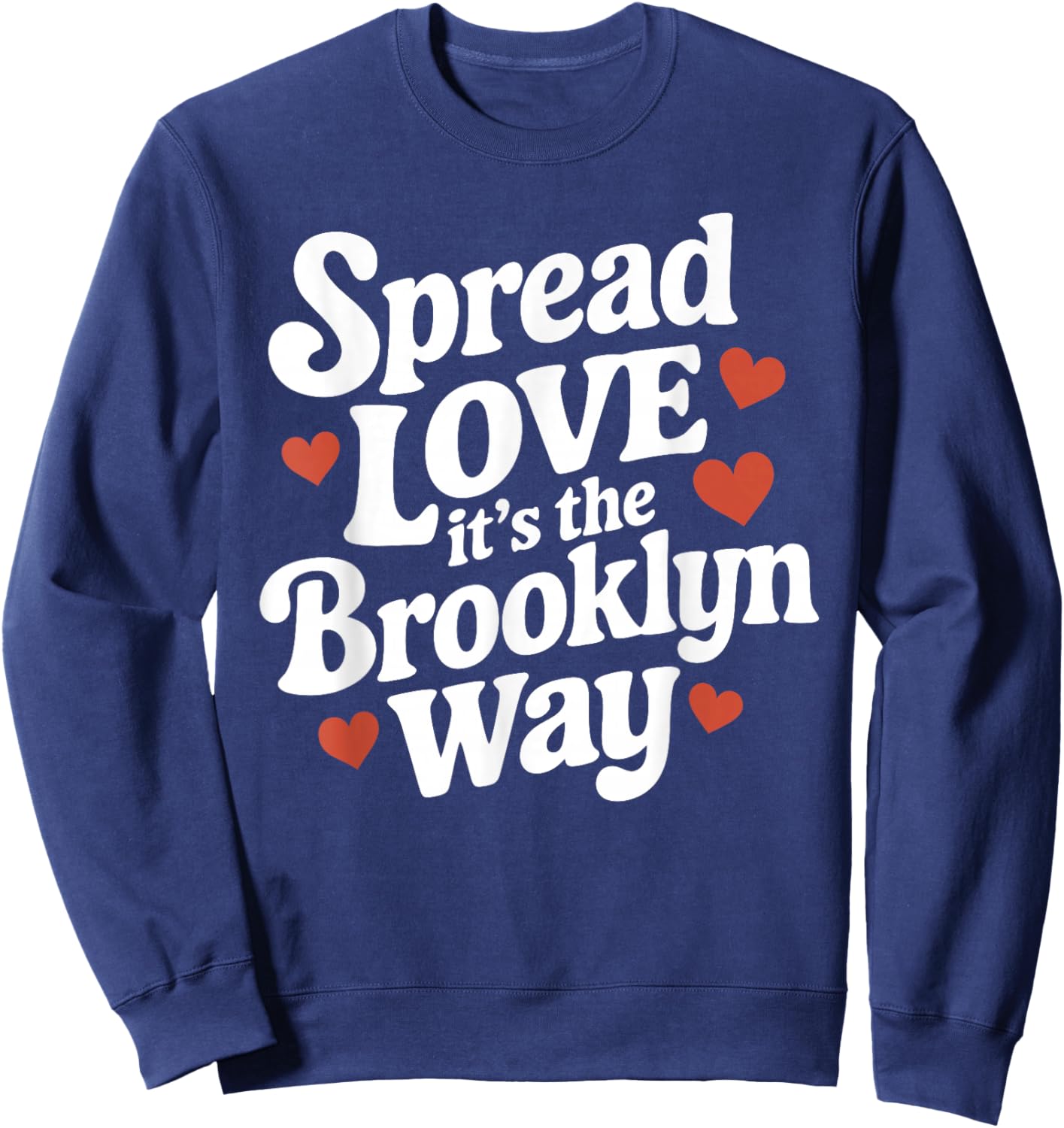 Spread Love It's The Brooklyn Way Gift White Letters Sweatshirt - Sweatshirt | Navy