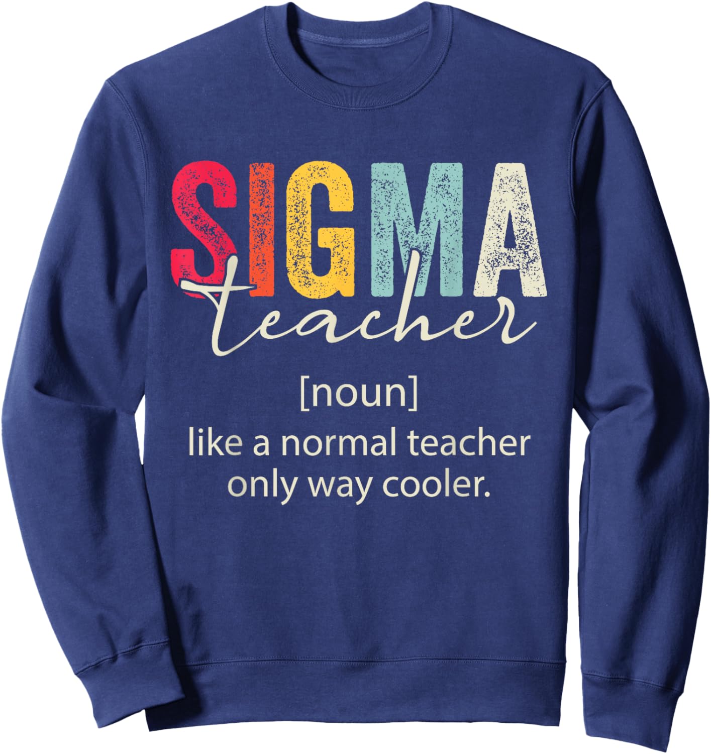 Retro Vintage Sigma Teacher Funny Teacher Sayings Sigma Meme Sweatshirt - Sweatshirt | Navy