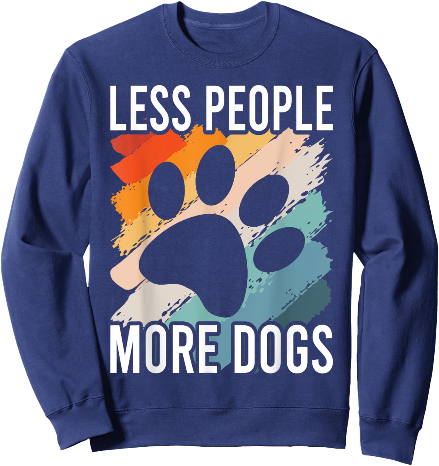 Vintage Funny Sayings Dog Lover Less People More Dogs Sweatshirt - Sweatshirt | Navy