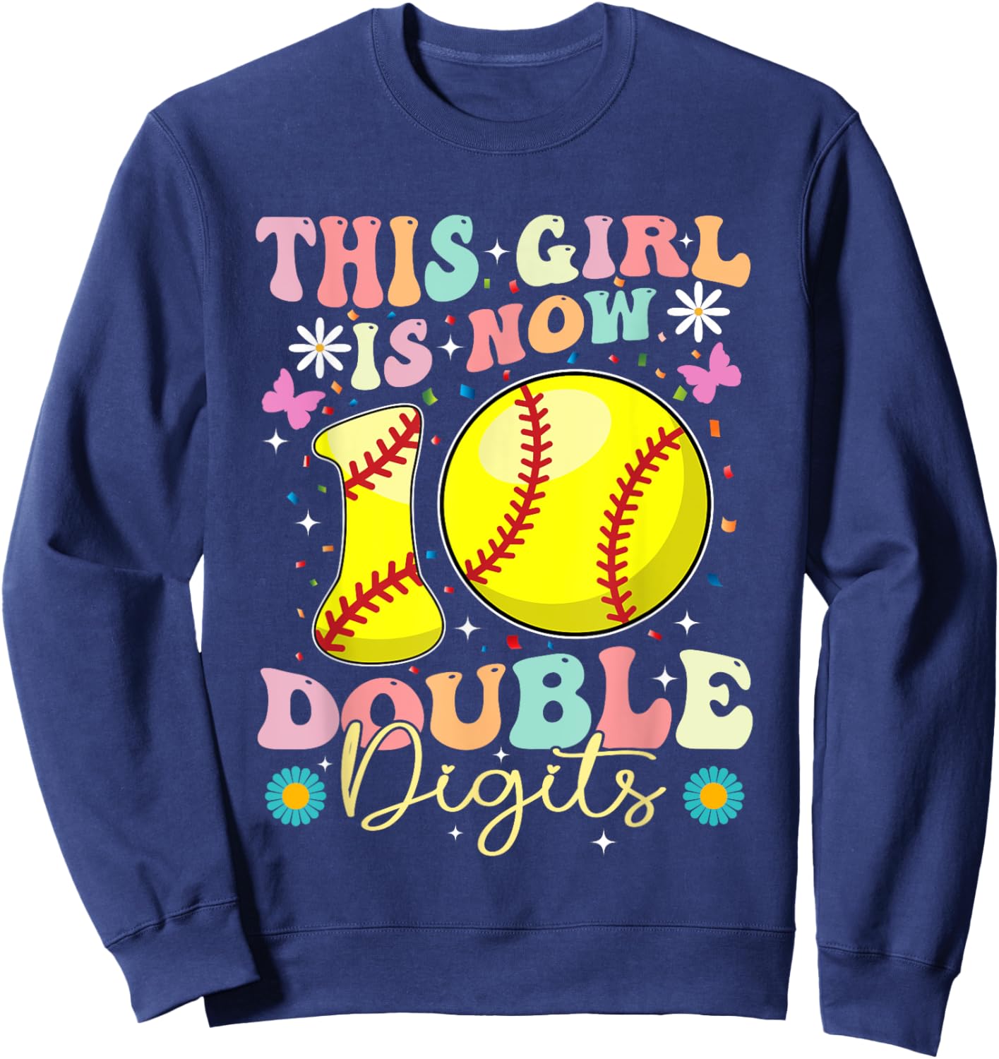 This Girl Now 10 Double Digits Softball 10 Year Old Birthday Sweatshirt - Sweatshirt | Navy