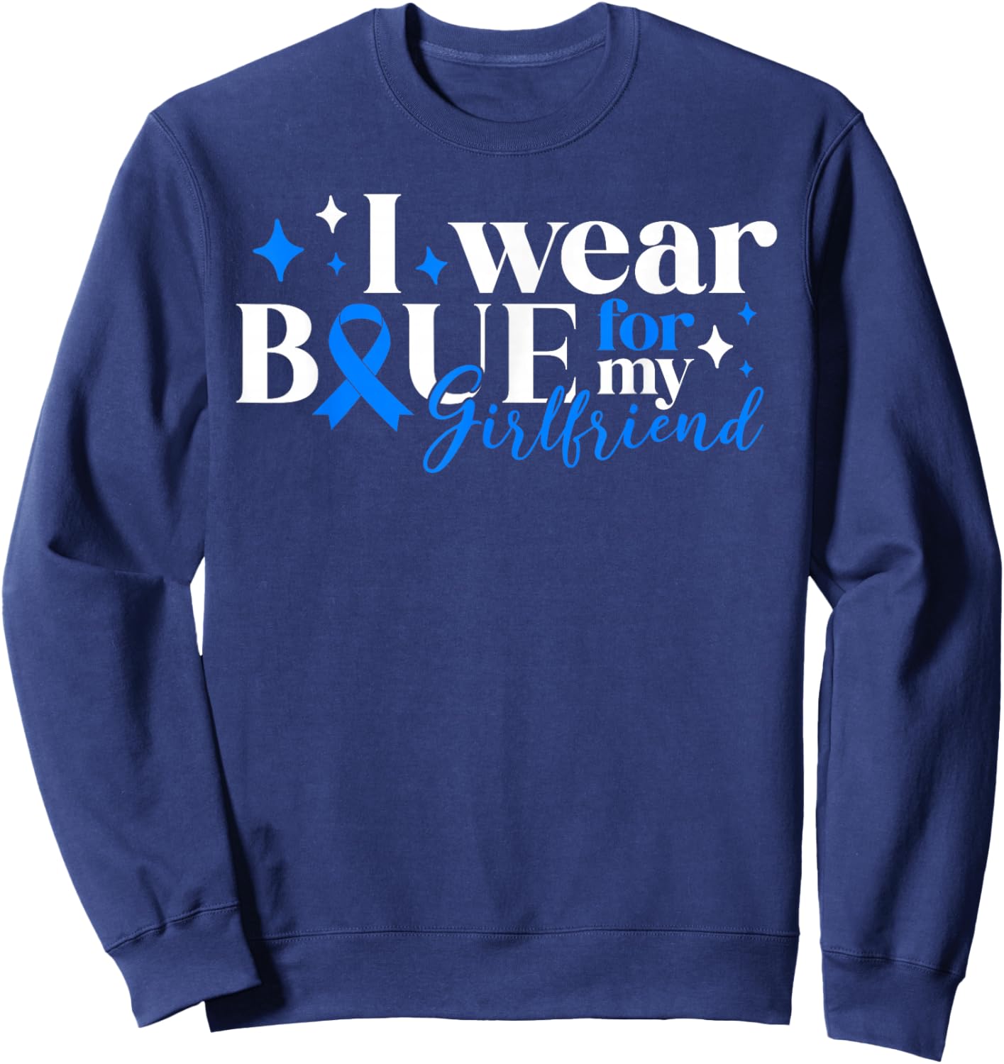 I Wear Blue For My Girlfriend T1D Diabetes Awareness Type 1 Sweatshirt - Sweatshirt | Navy