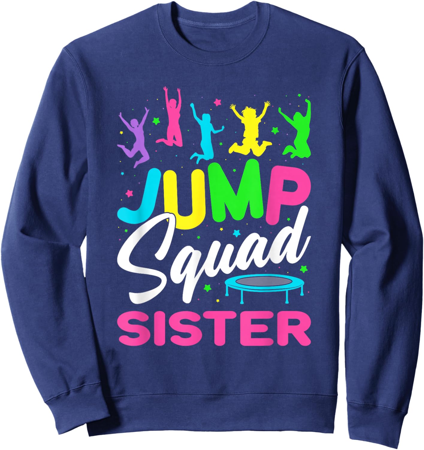 Jump Squad Sister Trampoline Bounce Birthday Trampolining Sweatshirt - Sweatshirt | Navy