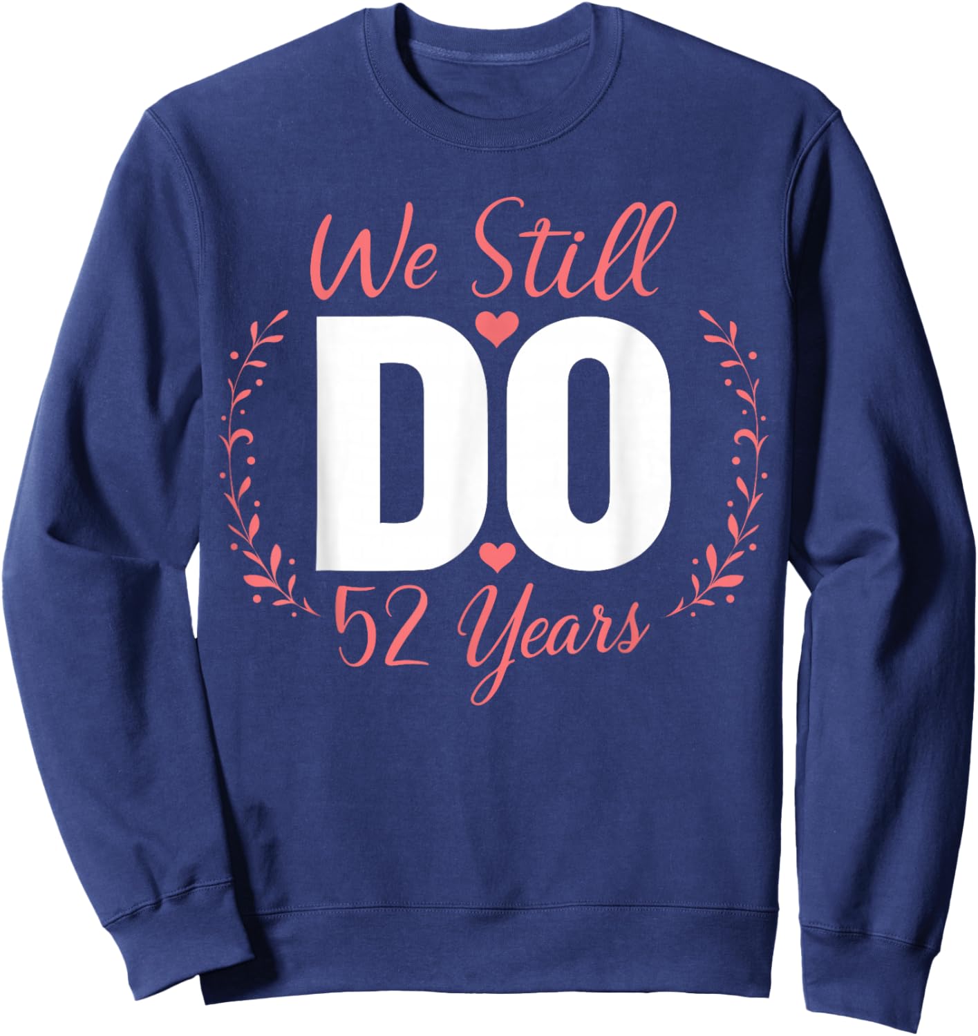 We Still Do Couple Matching 52nd Wedding Anniversary Sweatshirt - Sweatshirt | Navy