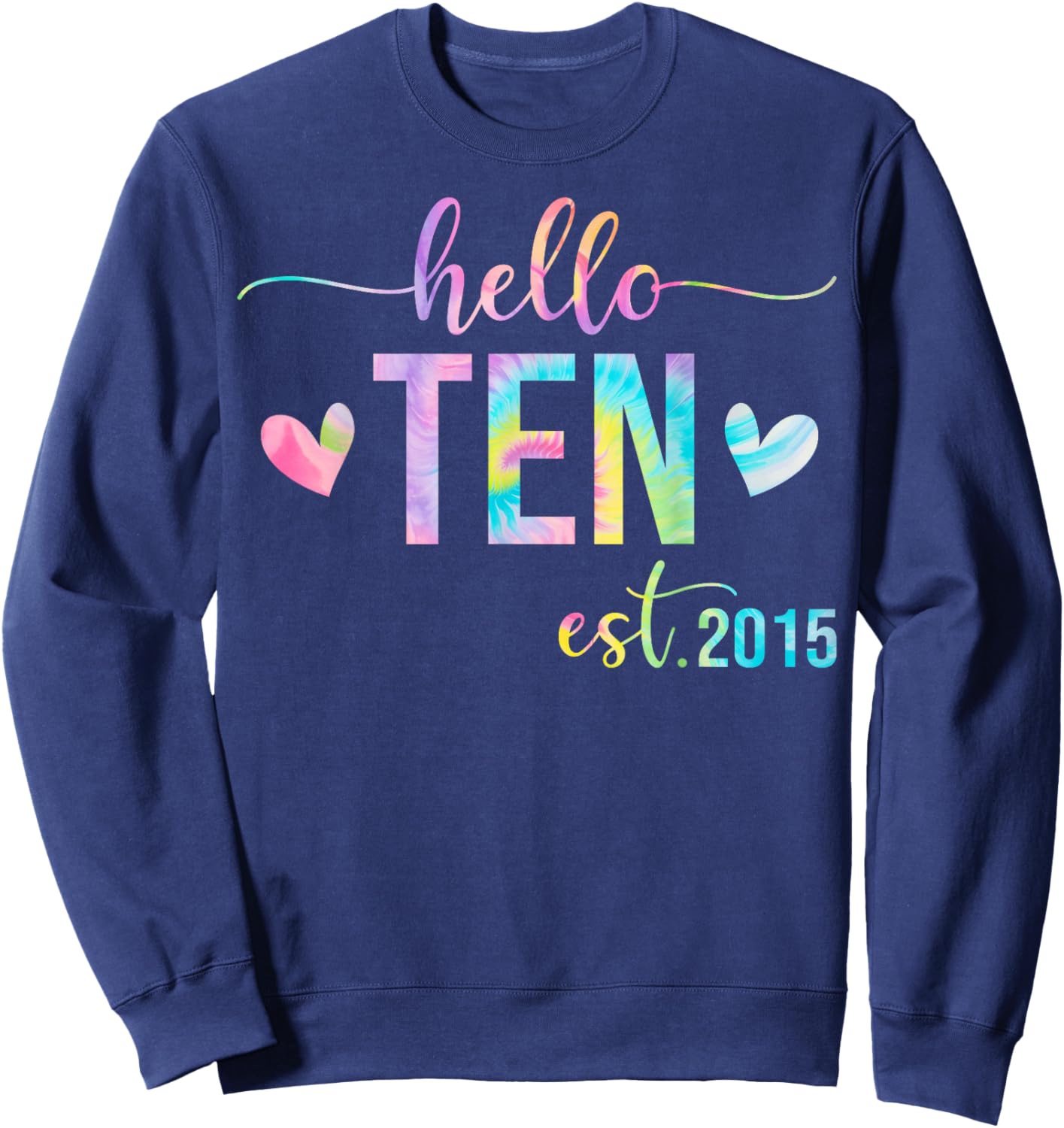 Hello Ten Est 2015 10 Years Old 10th Birthday Boys Girls Sweatshirt - Sweatshirt | Navy