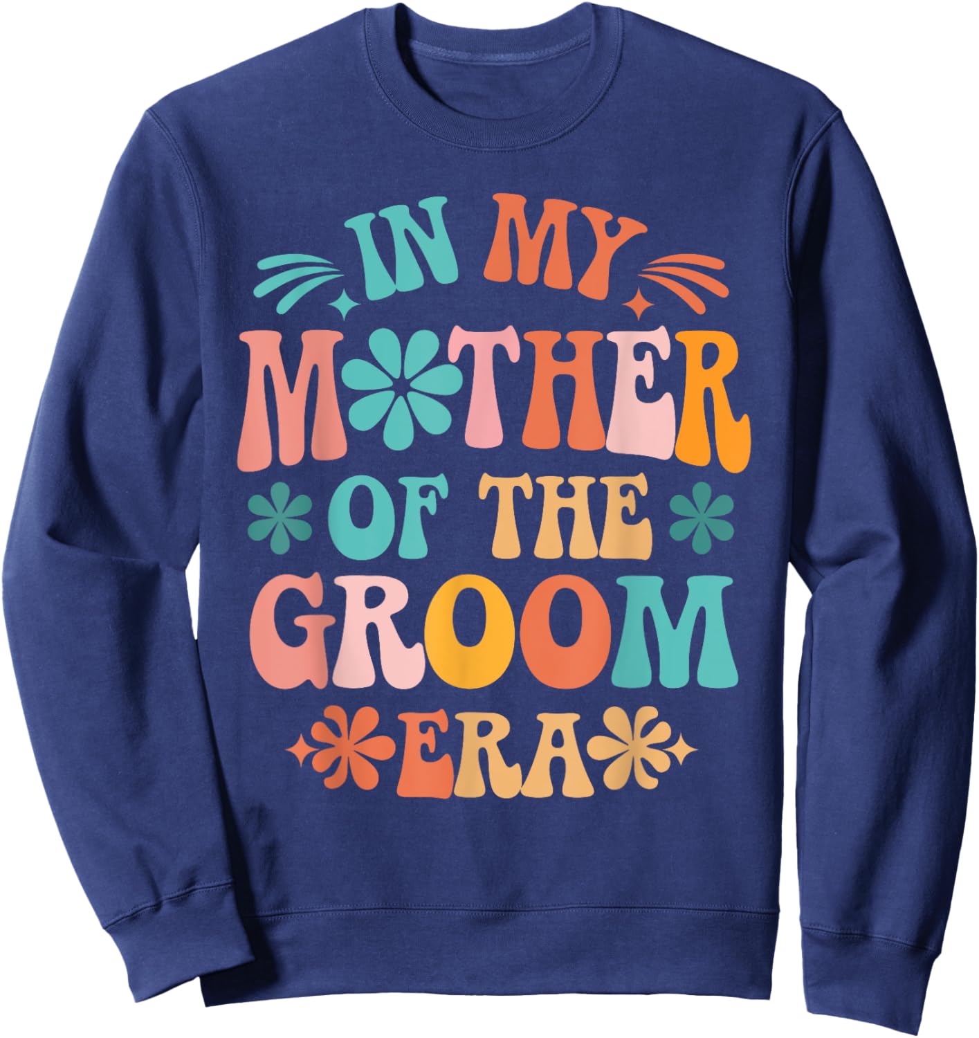 In My Mother of The Groom Era Sweatshirt - Sweatshirt | Navy