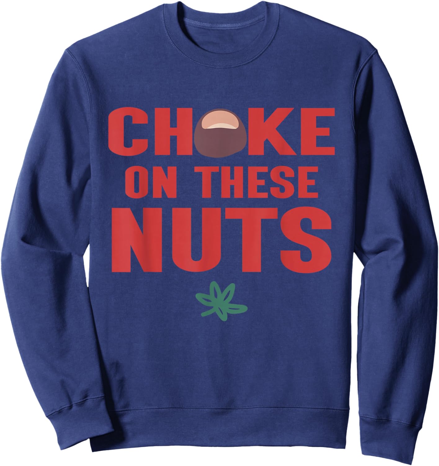 Choke On These Nuts Buckeye Sweatshirt - Sweatshirt | Navy