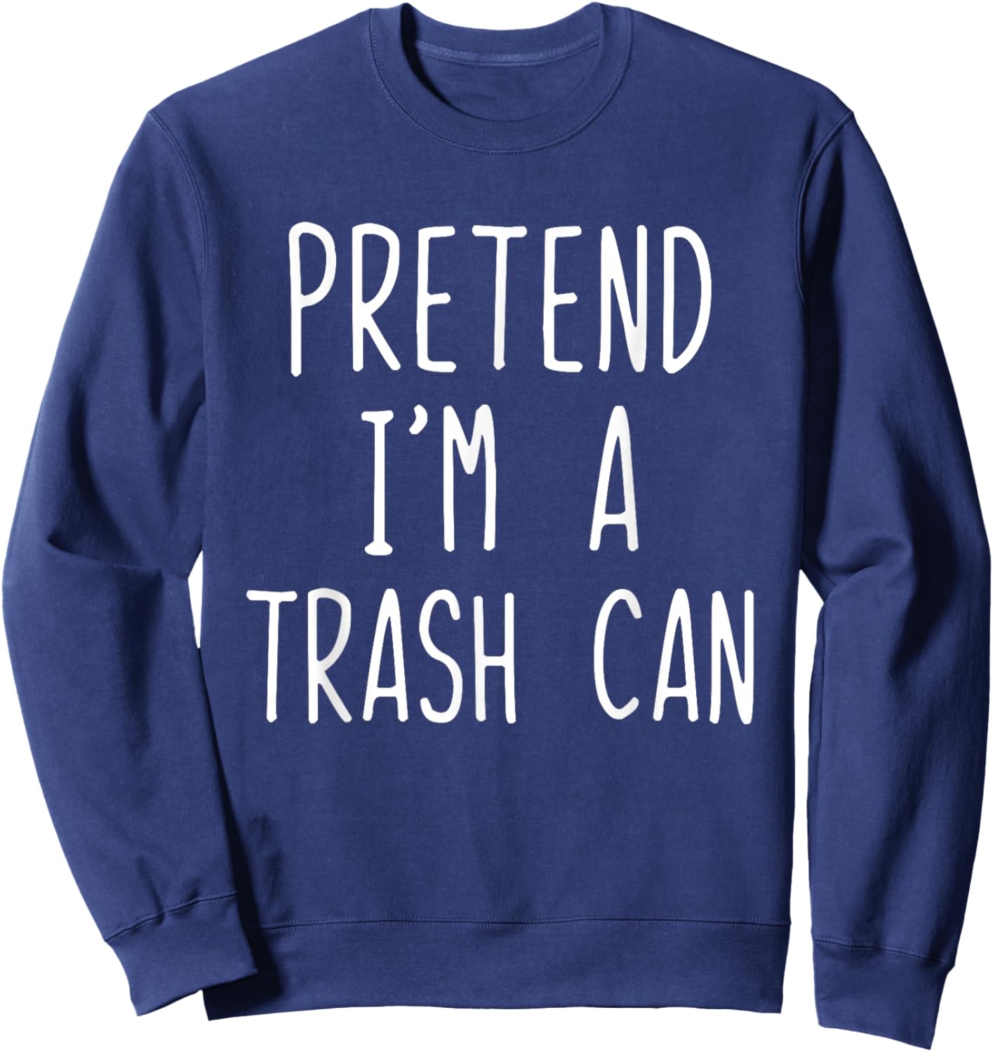 Pretend I'm A Trash Can Costume Halloween Lazy TrashCan Bin Sweatshirt - Sweatshirt | Navy