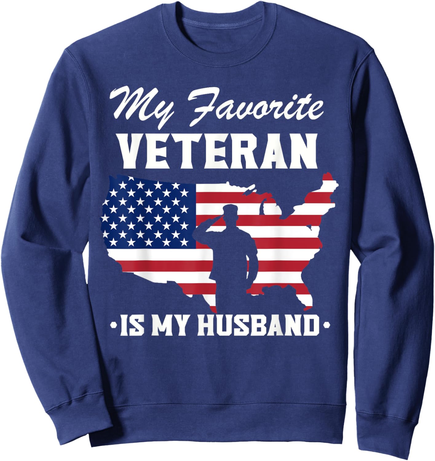 Veterans Day My Favorite Veteran is My Husband Sweatshirt - Sweatshirt | Navy