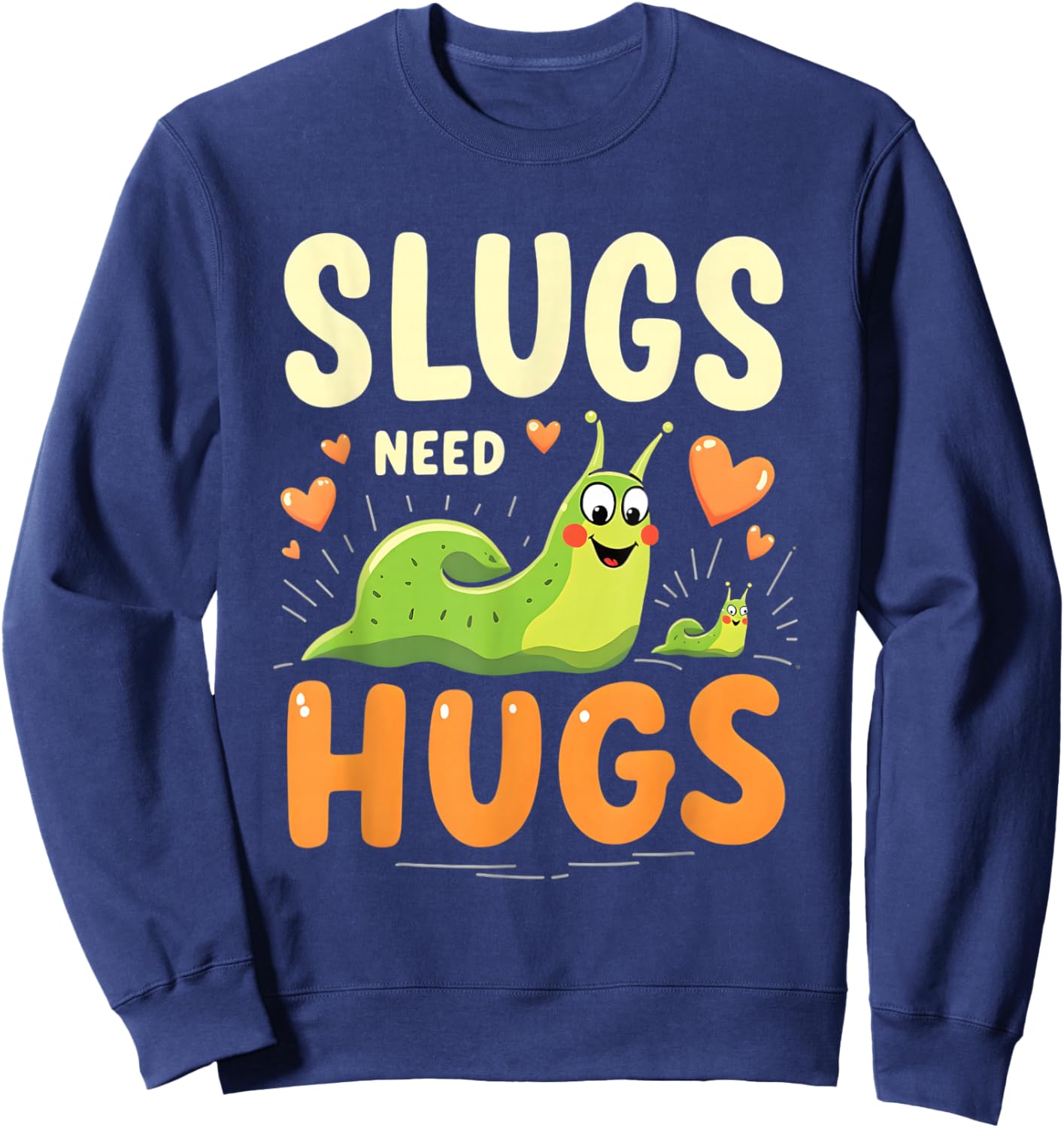 Slugs Need Hugs Cute Slug Art Sweatshirt - Sweatshirt | Navy