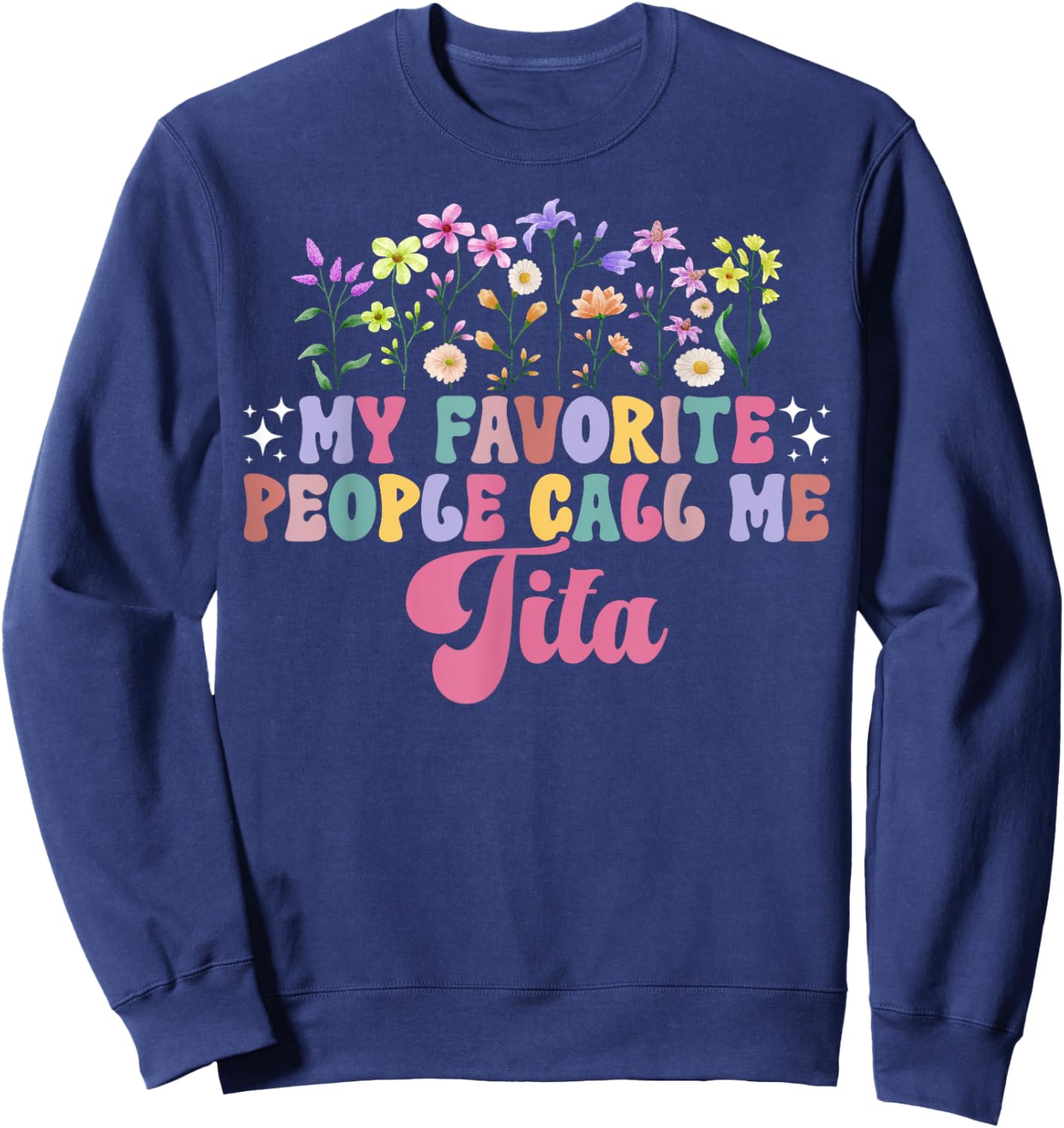 My Favorite People Call Me Tita Grandma Tita Grandmother Sweatshirt - Sweatshirt | Navy