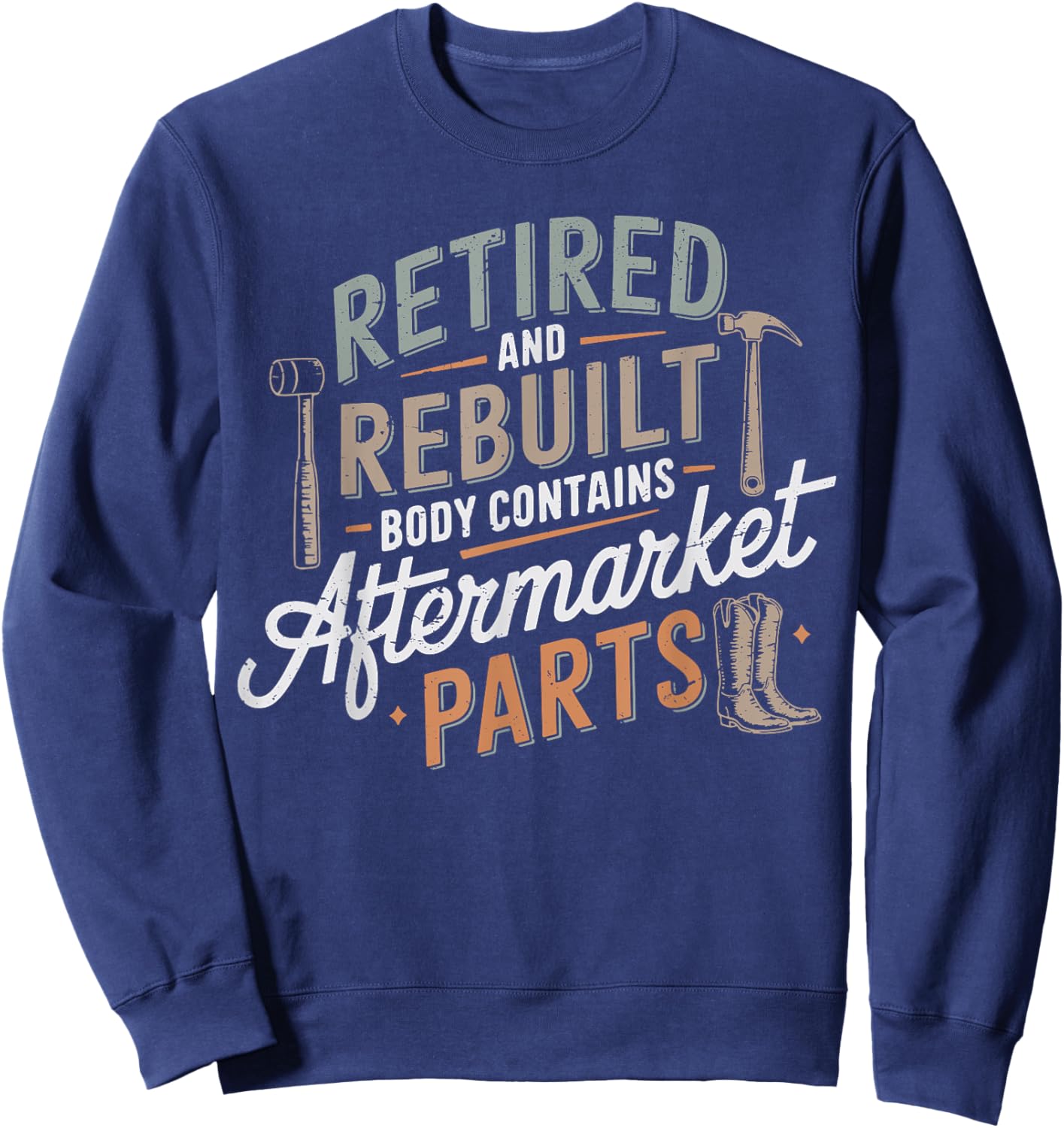 Humor Retired And Rebuilt Body Contains Aftermarket Parts Sweatshirt - Sweatshirt | Navy