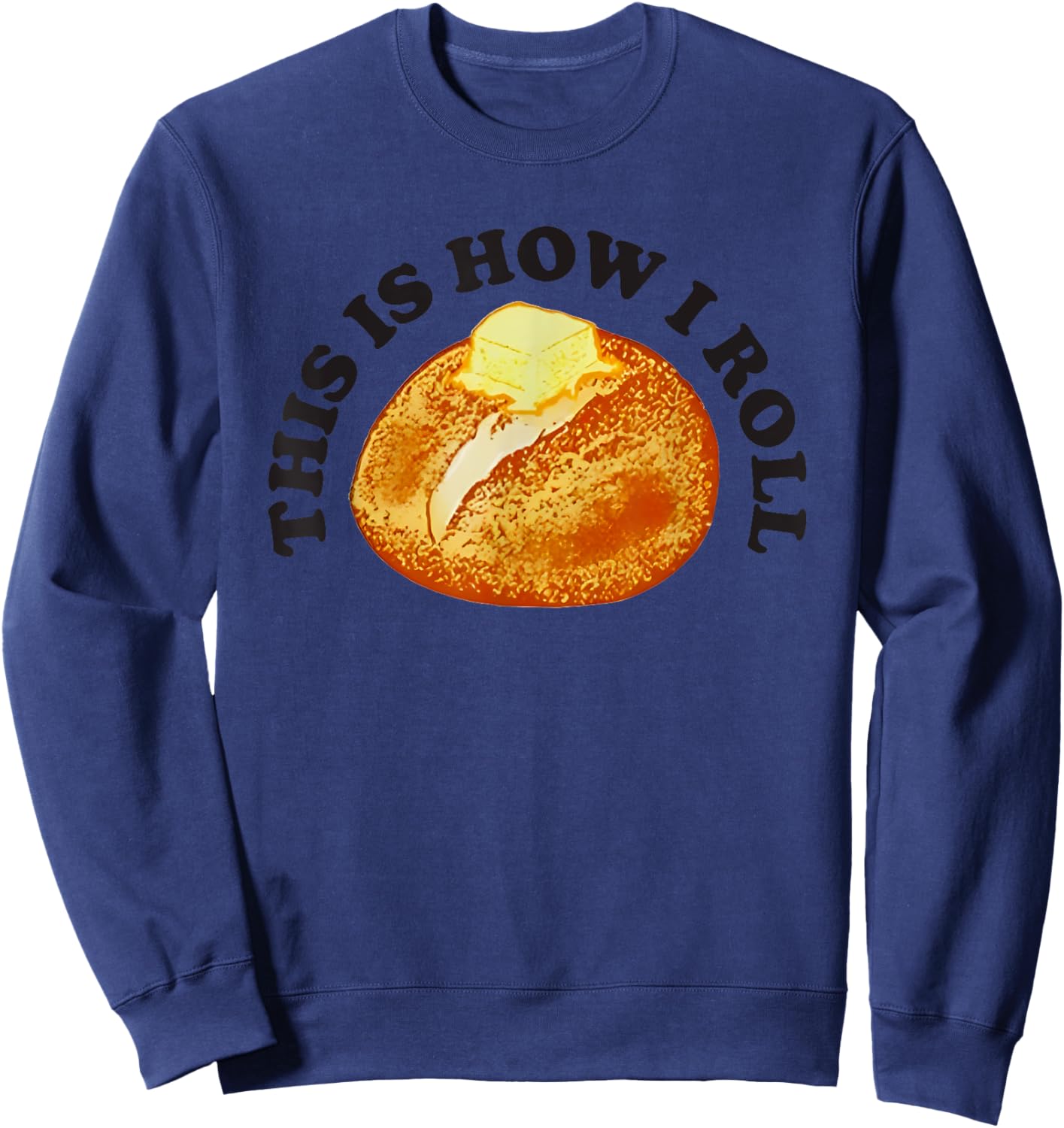This Is How I Roll Bread Sweatshirt - Sweatshirt | Navy