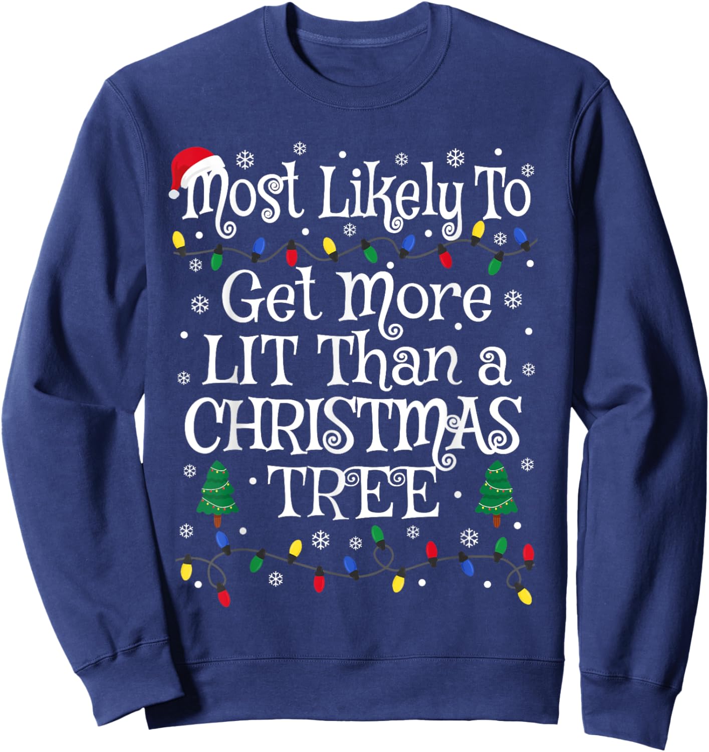 Funny Most Likely To Get More Lit Than A Christmas Tree Sweatshirt - Sweatshirt | Navy