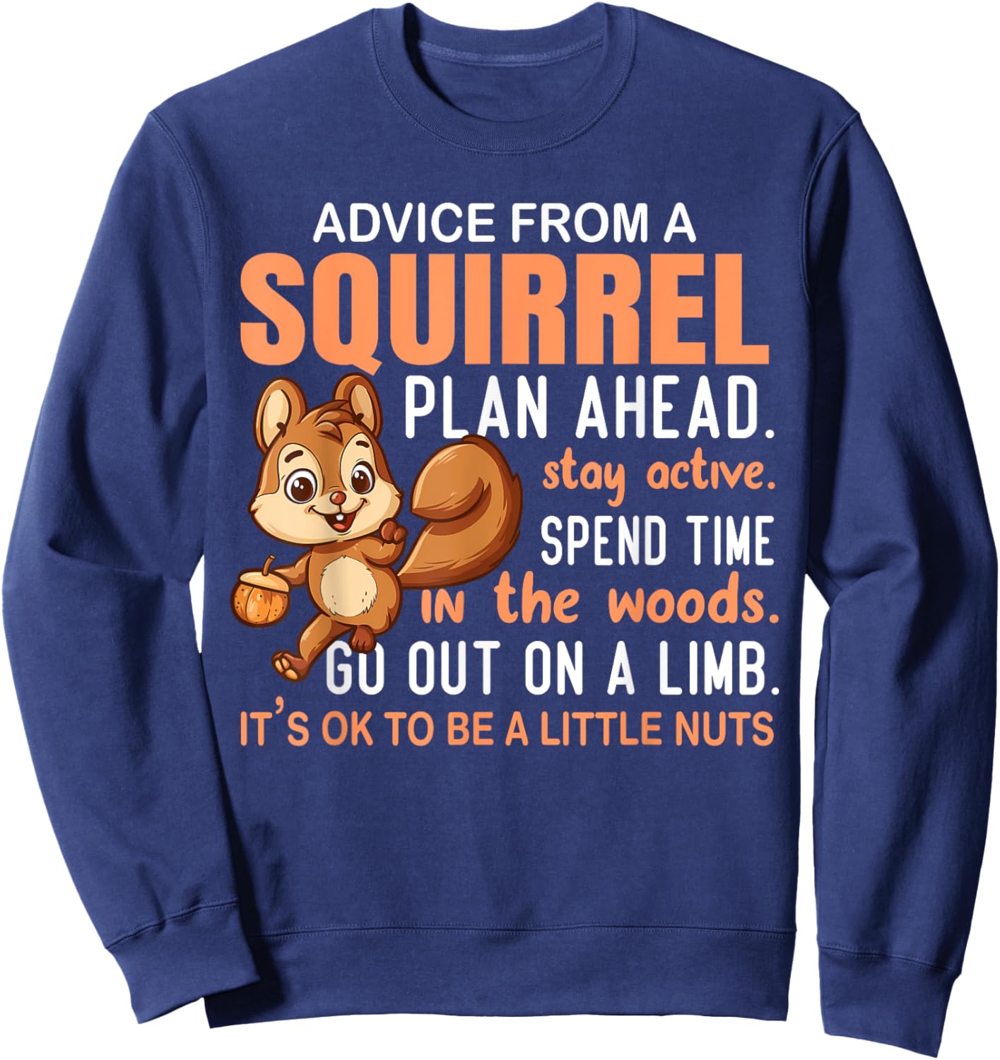 Advice From Squirrel - Funny Squirrel Lover Sweatshirt - Sweatshirt | Navy