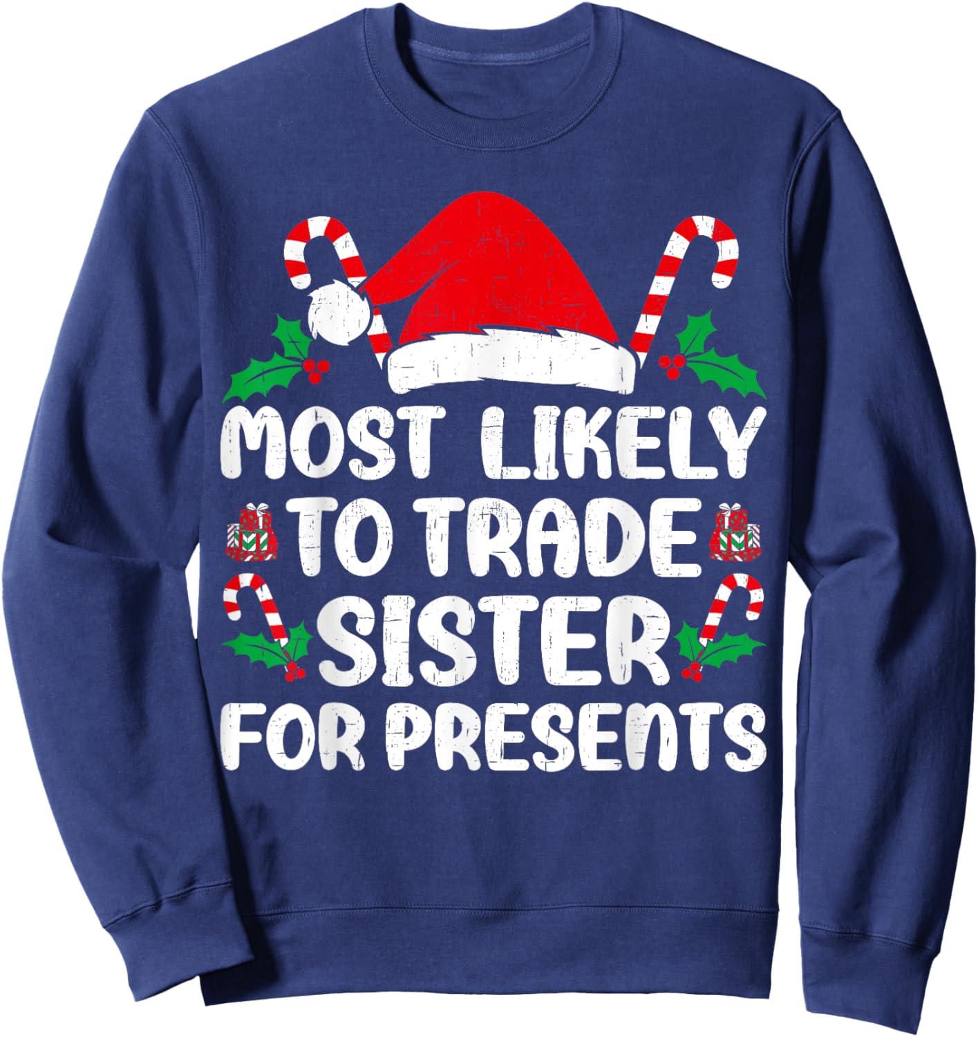 Most Likely To Trade sister for Presents Family Matching Sweatshirt - Sweatshirt | Navy