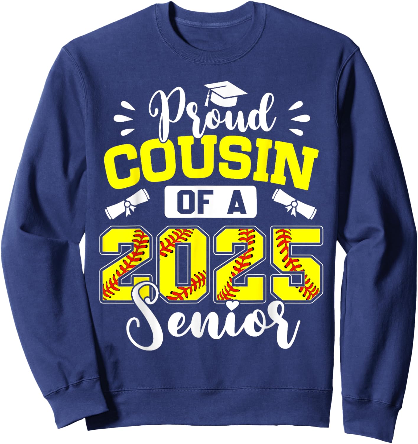 Proud Cousin Of A 2025 Senior Softball Graduation Sweatshirt - Sweatshirt | Navy