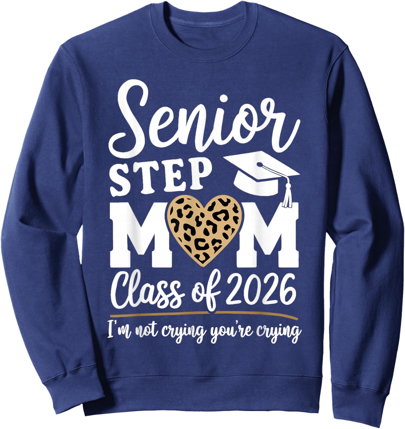 Senior Step Mom 2026 Class Of 2026 Step Mom Graduate Leopard Sweatshirt - Sweatshirt | Navy