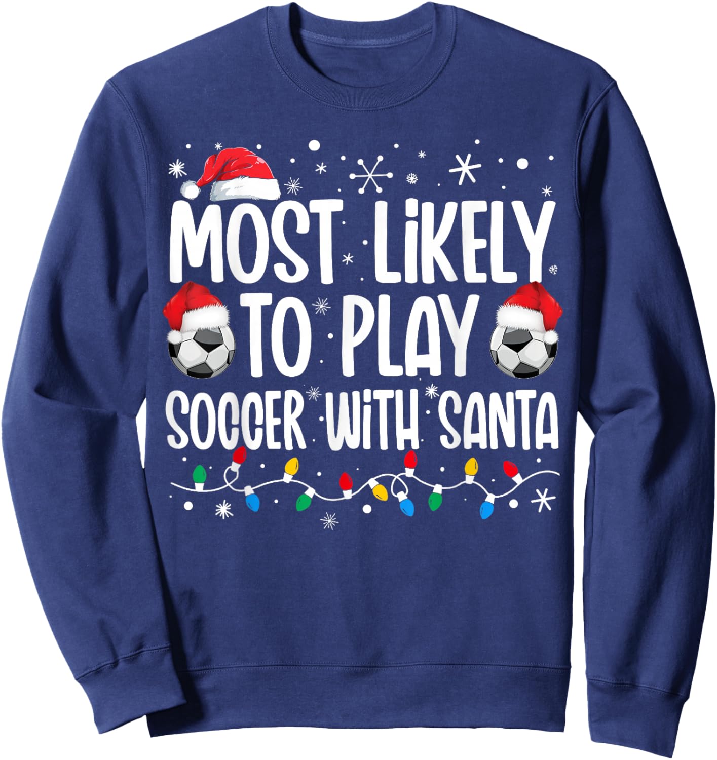 Most Likely To Play Soccer With Santa Christmas Men Boys Sweatshirt - Sweatshirt | Navy