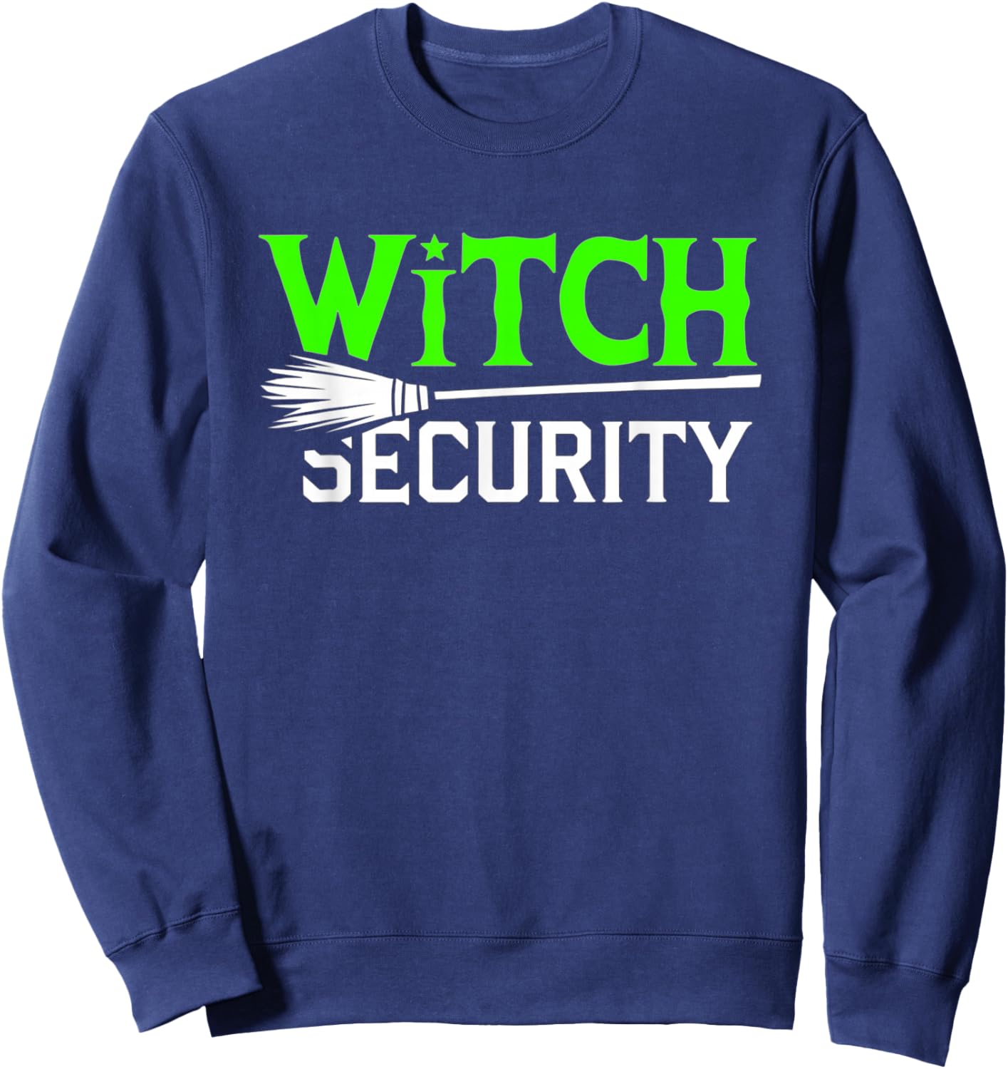 Witch Security Funny Halloween Dad Costume Trick Or Treating Sweatshirt - Sweatshirt | Navy