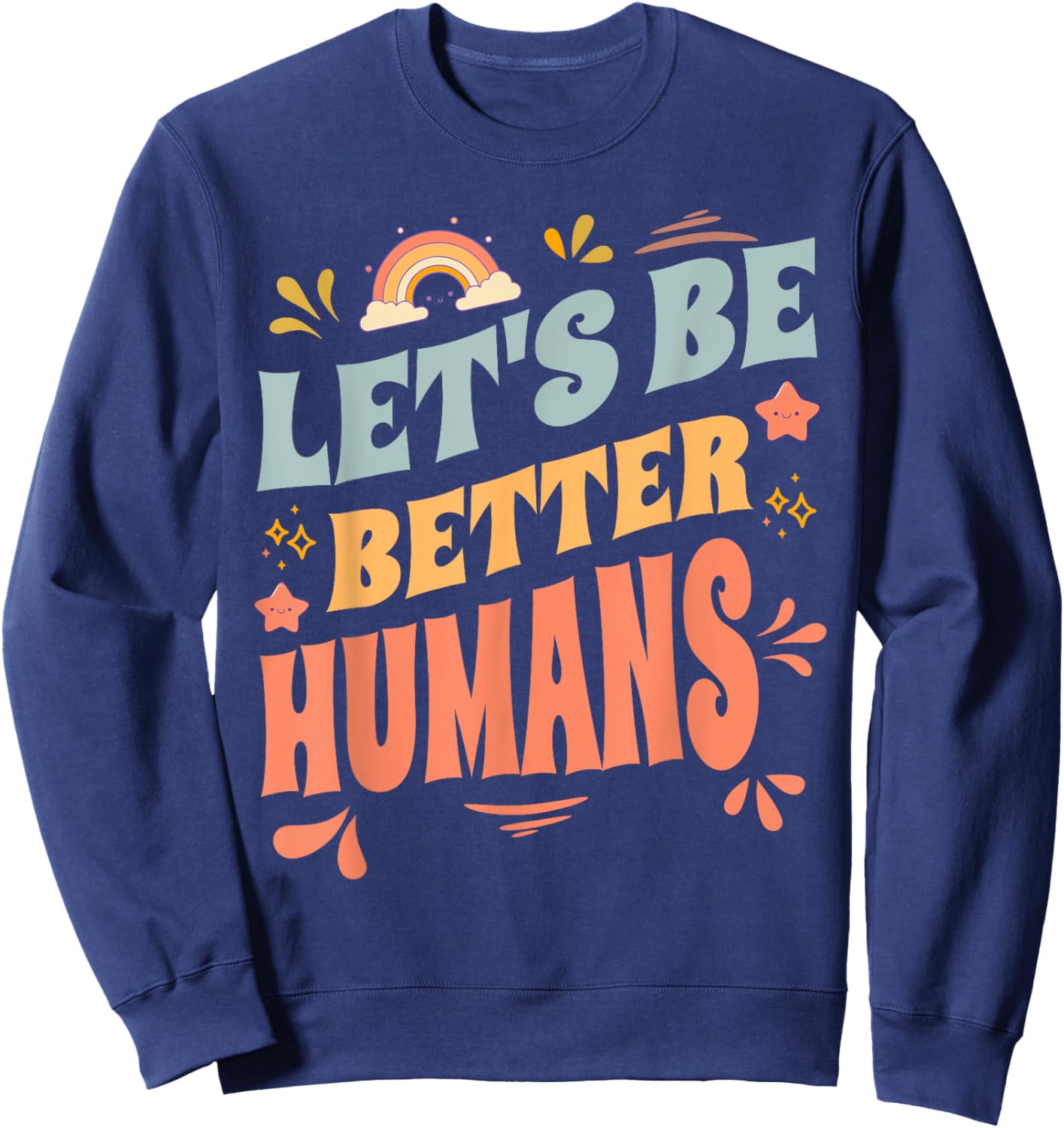 Groovy Retro Let's Be Better Humans Kindness Sweatshirt - Sweatshirt | Navy