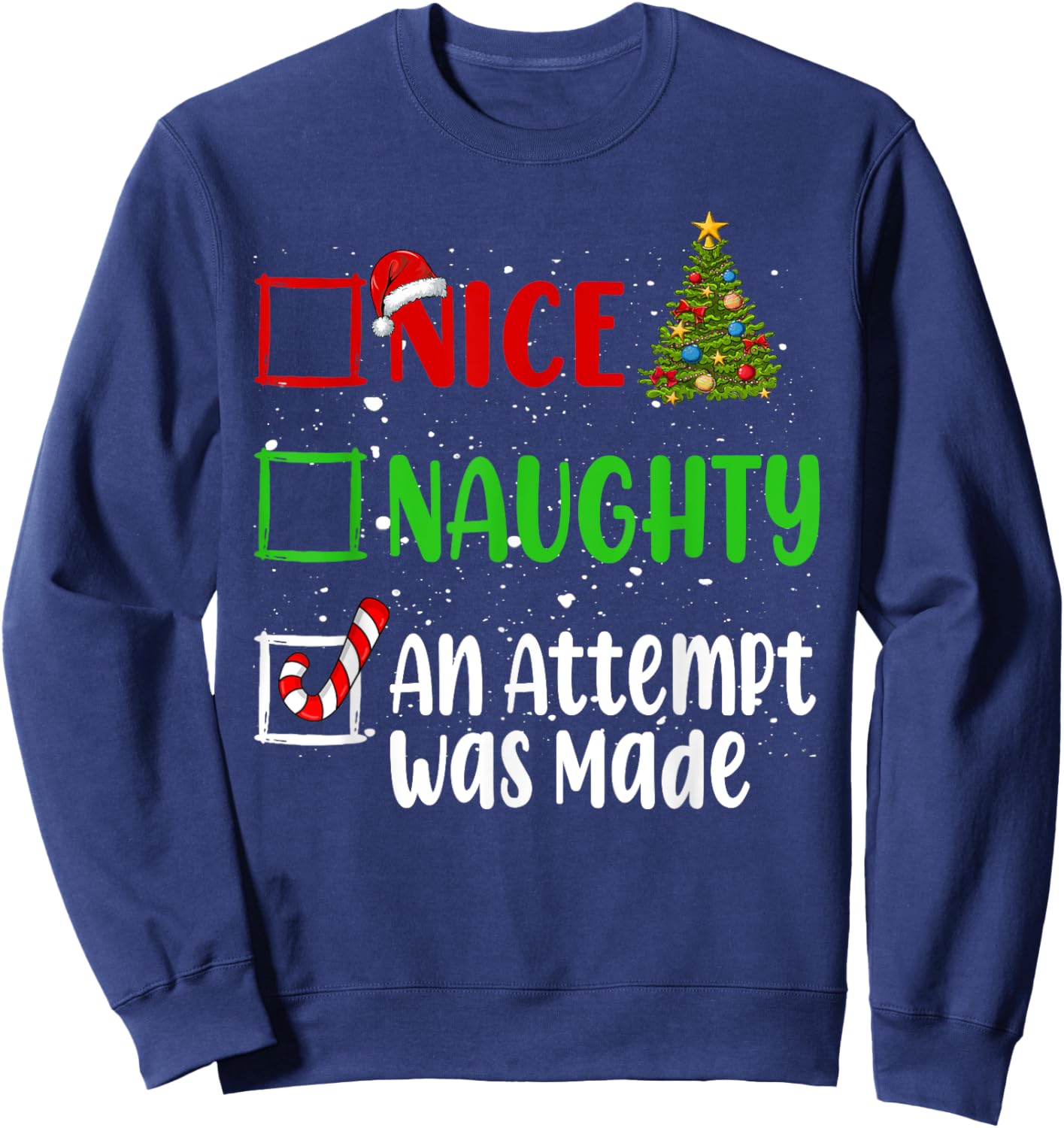 Nice Naughty An Attempt Was Made Christmas List Holiday Xmas Sweatshirt - Sweatshirt | Navy