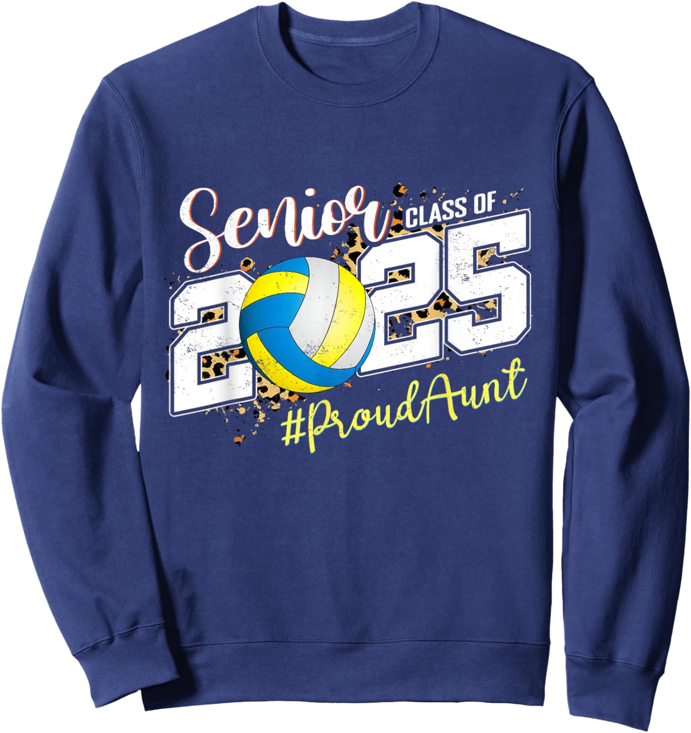 Proud Aunt Of A 2025 Senior Volleyball Graduation Sweatshirt - Sweatshirt | Navy