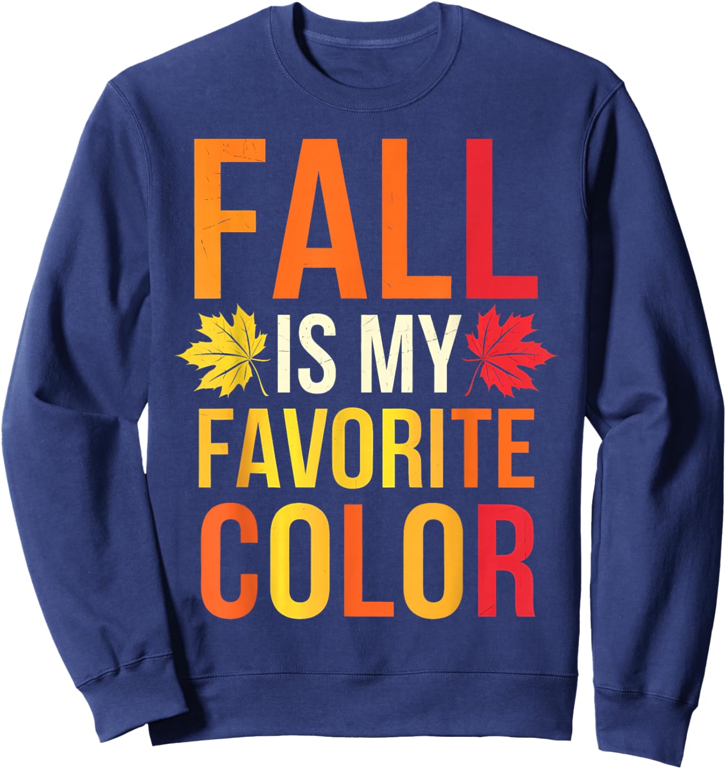 Fall Is My Favorite Color Funny Autumn Humor Sweatshirt - Sweatshirt | Navy
