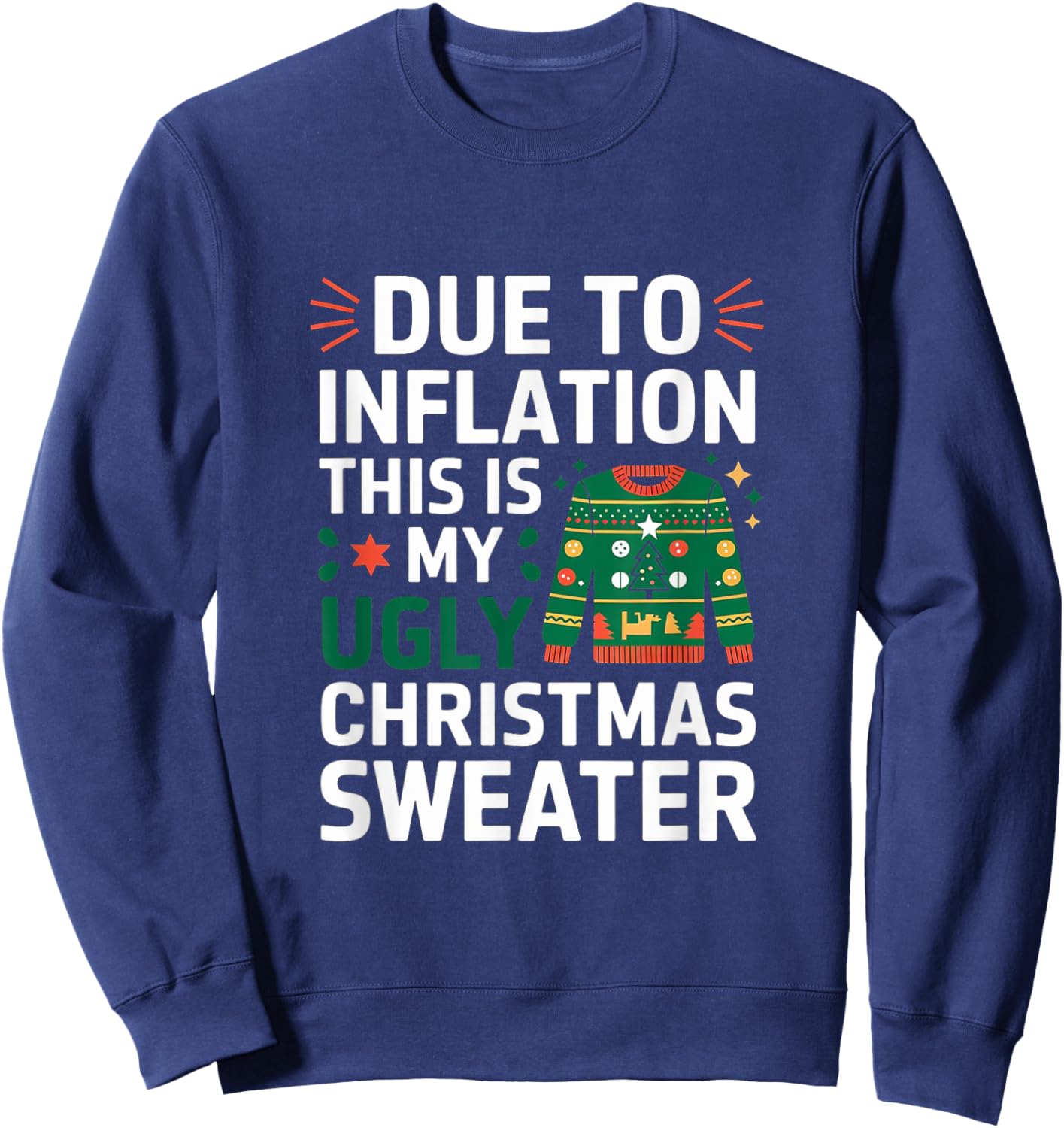 Due To Inflation This Is My Funny Ugly Christmas Sweater Sweatshirt - Sweatshirt | Navy