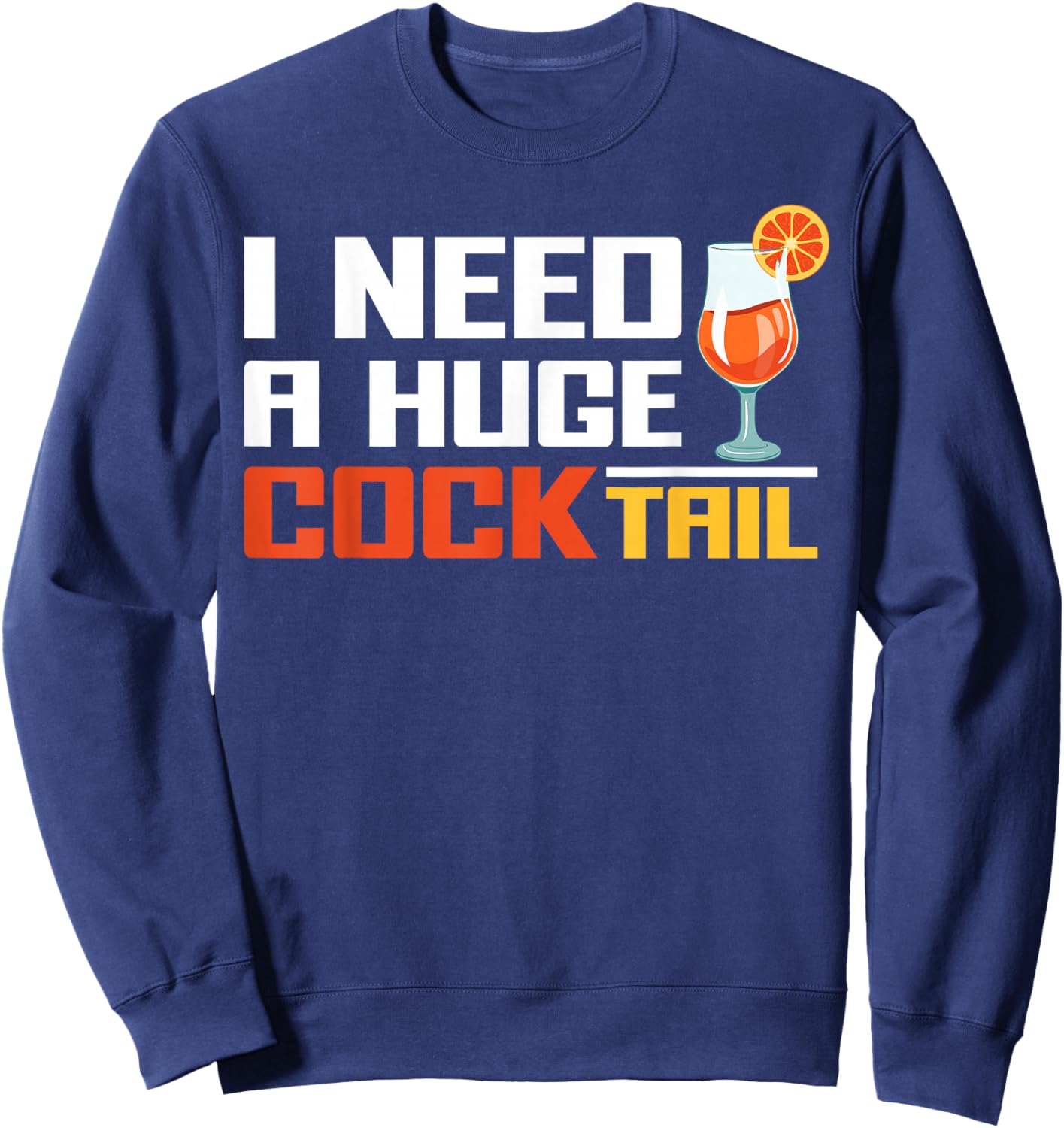 Funny Inappropriate Christmas Girls Trips Parties - I Need A Huge Cocktail Fun Adult Humour Women's Embarrassing - Black, Small Sweatshirt - Sweatshirt | Navy