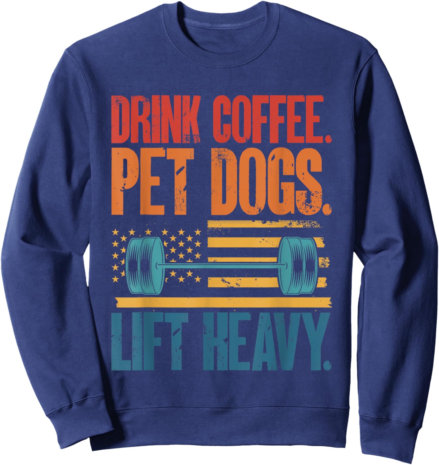 Drink Coffee Pet Dogs Lift Heavy Bodybuilding Weightlifting Sweatshirt - Sweatshirt | Navy