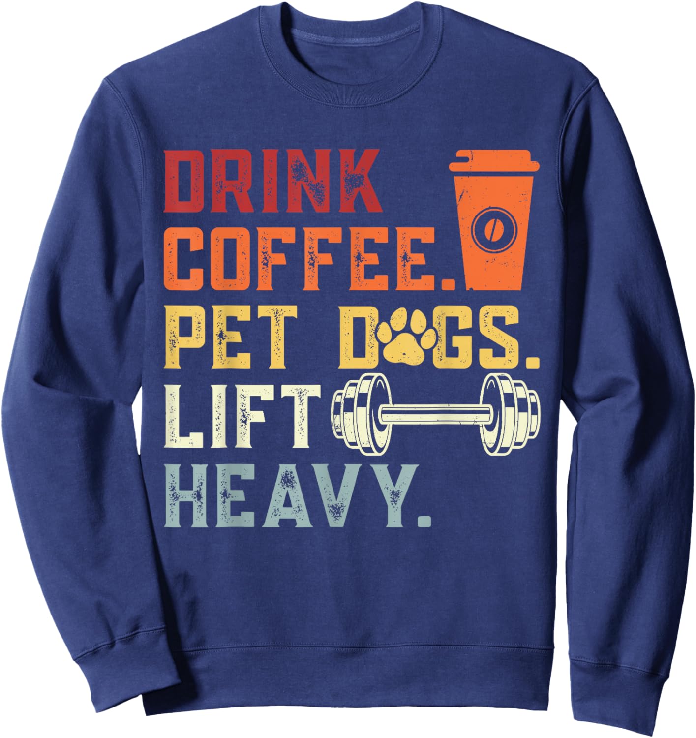 Weightlifting Drink Coffee Pet Dogs Lift Heavy Bodybuilding Sweatshirt - Sweatshirt | Navy