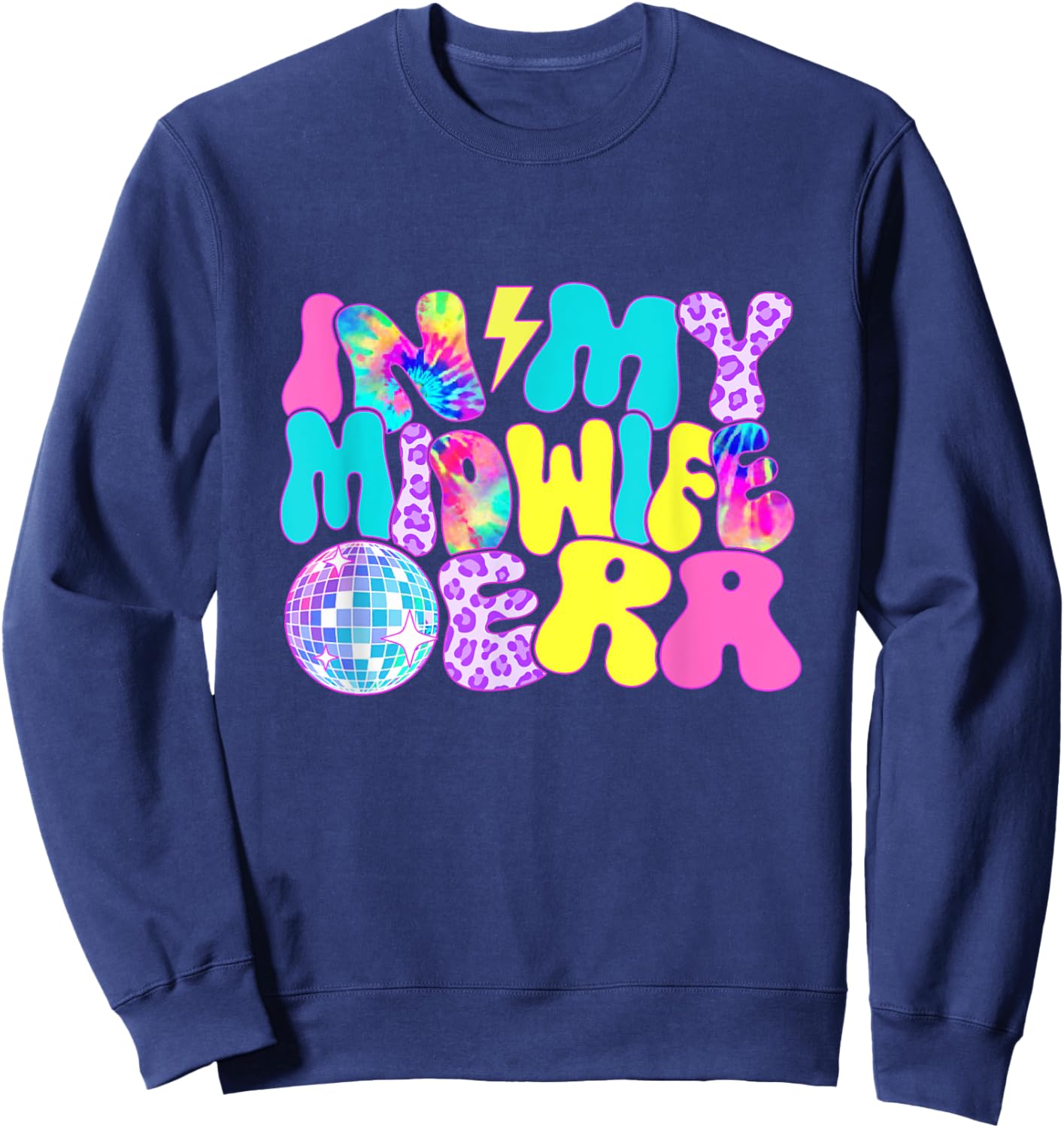 Disco Tie Dye In My Midwife Era Sweatshirt - Sweatshirt | Navy