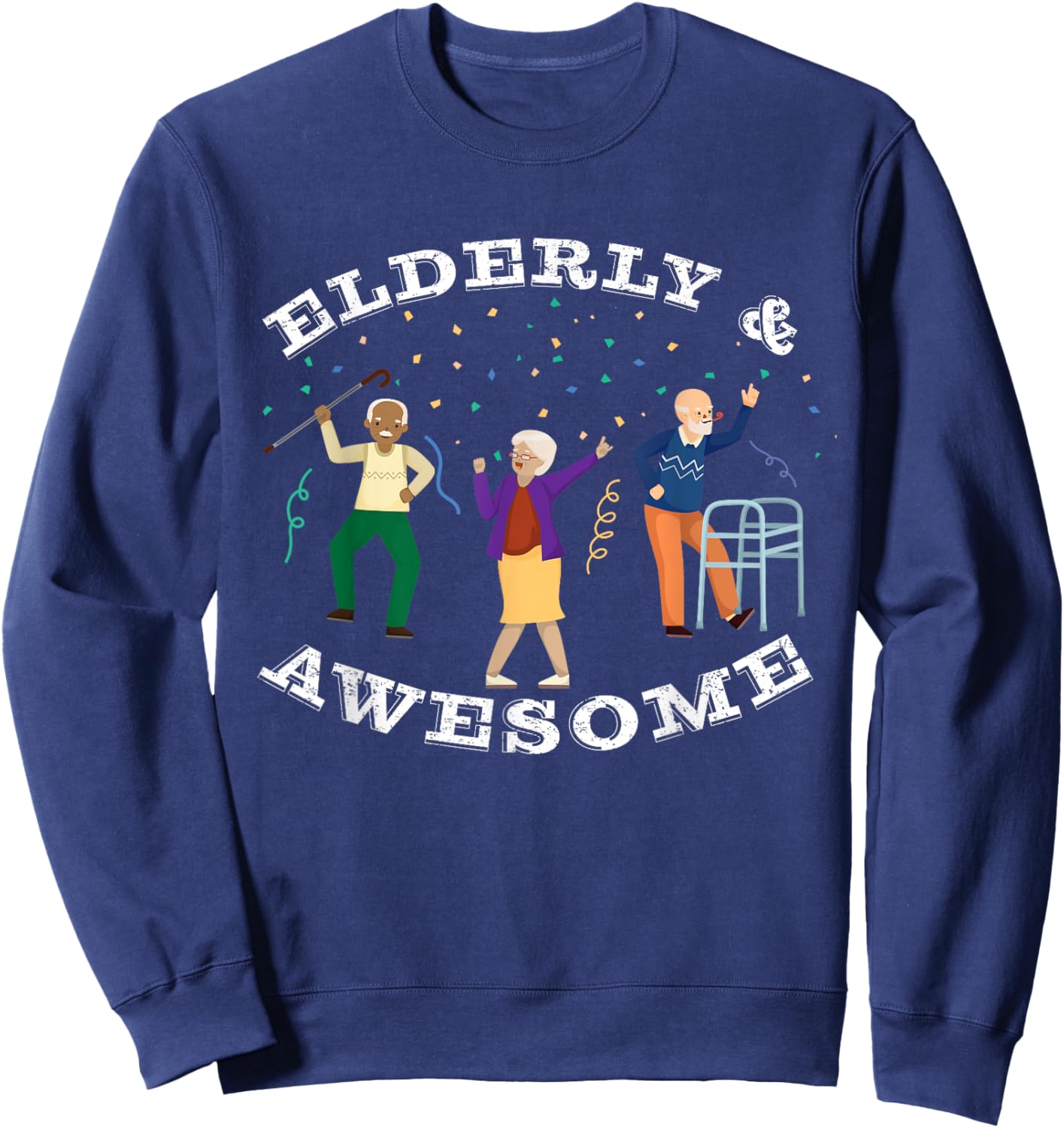 Funny Senior Citizen Birthday Gift, Elderly & Awesome Sweatshirt - Sweatshirt | Navy