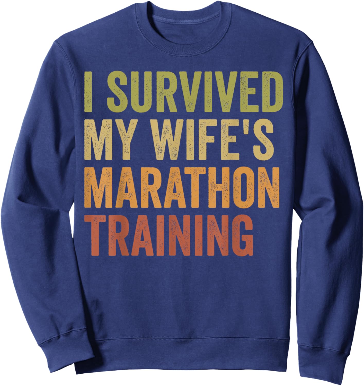 I Survived My Wife's Marathon Training Half Marathon Husband Sweatshirt - Sweatshirt | Navy