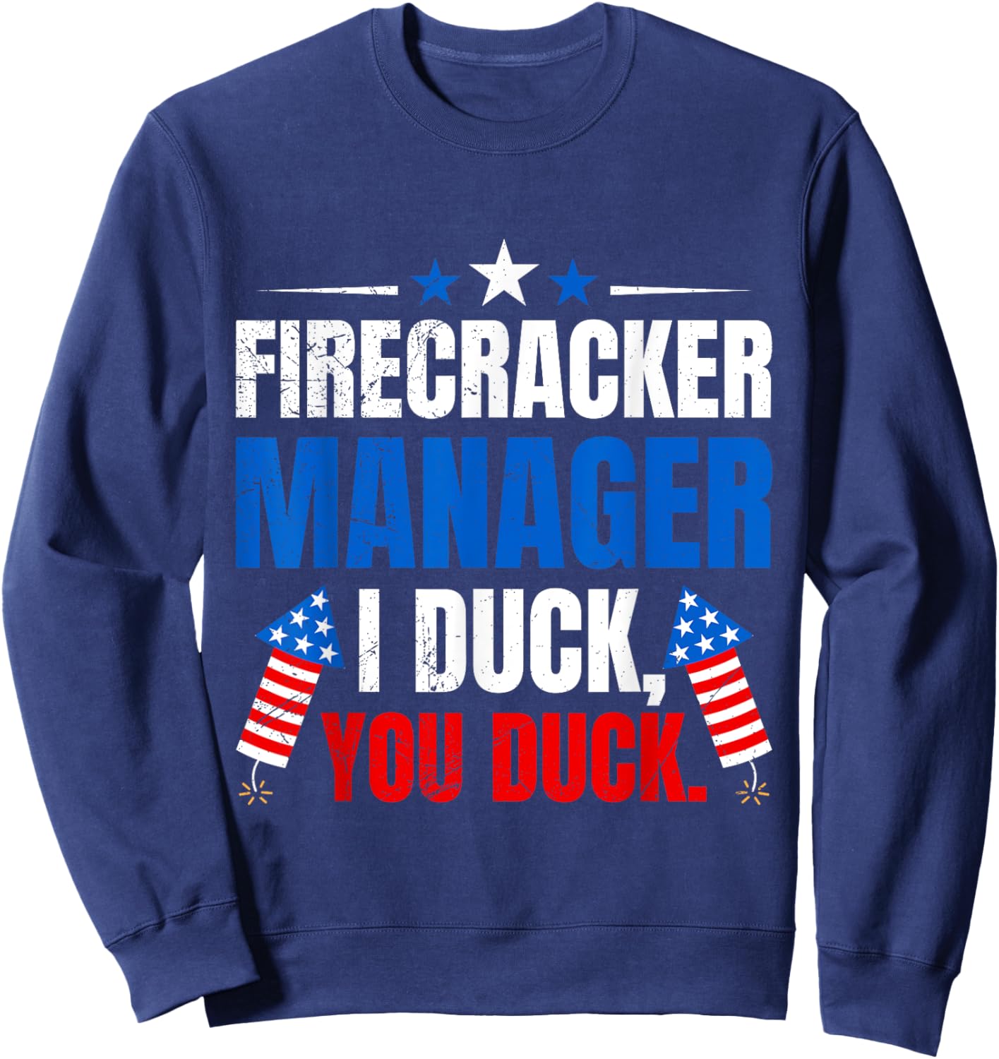 FIREWORKS MANAGER I DUCK YOU DUCK Funny Sweatshirt - Sweatshirt | Navy