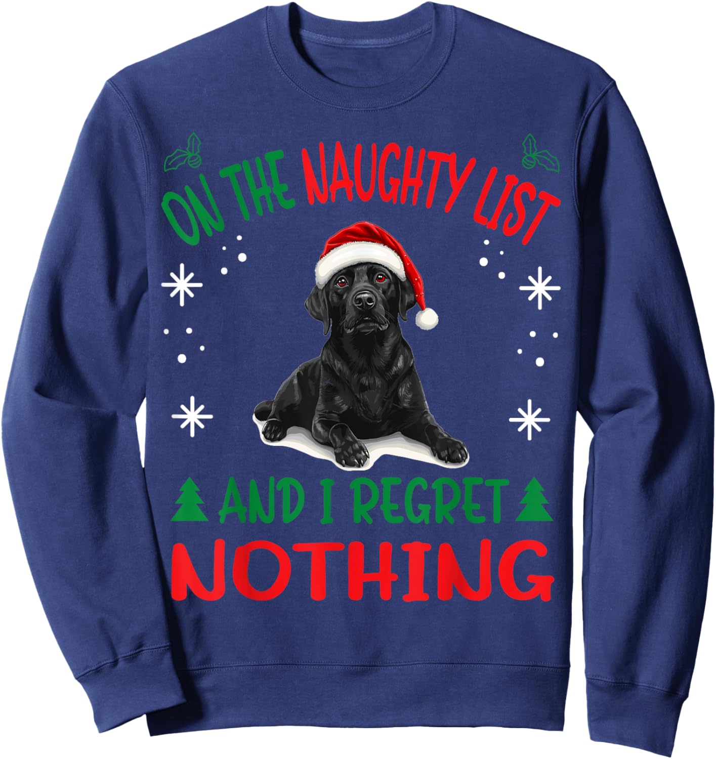Cute Labrador Retriever Dog Christmas On The Naughty List Sweatshirt - Sweatshirt | Navy