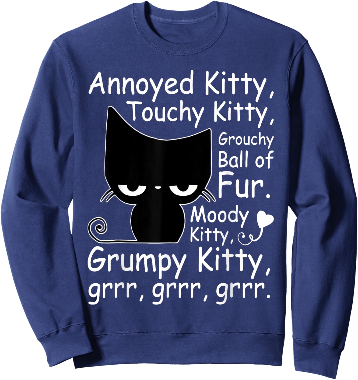 Annoyed Kitty Touchy Kitty Grouchy Kitty Cat Kitten Lovers Sweatshirt - Sweatshirt | Navy