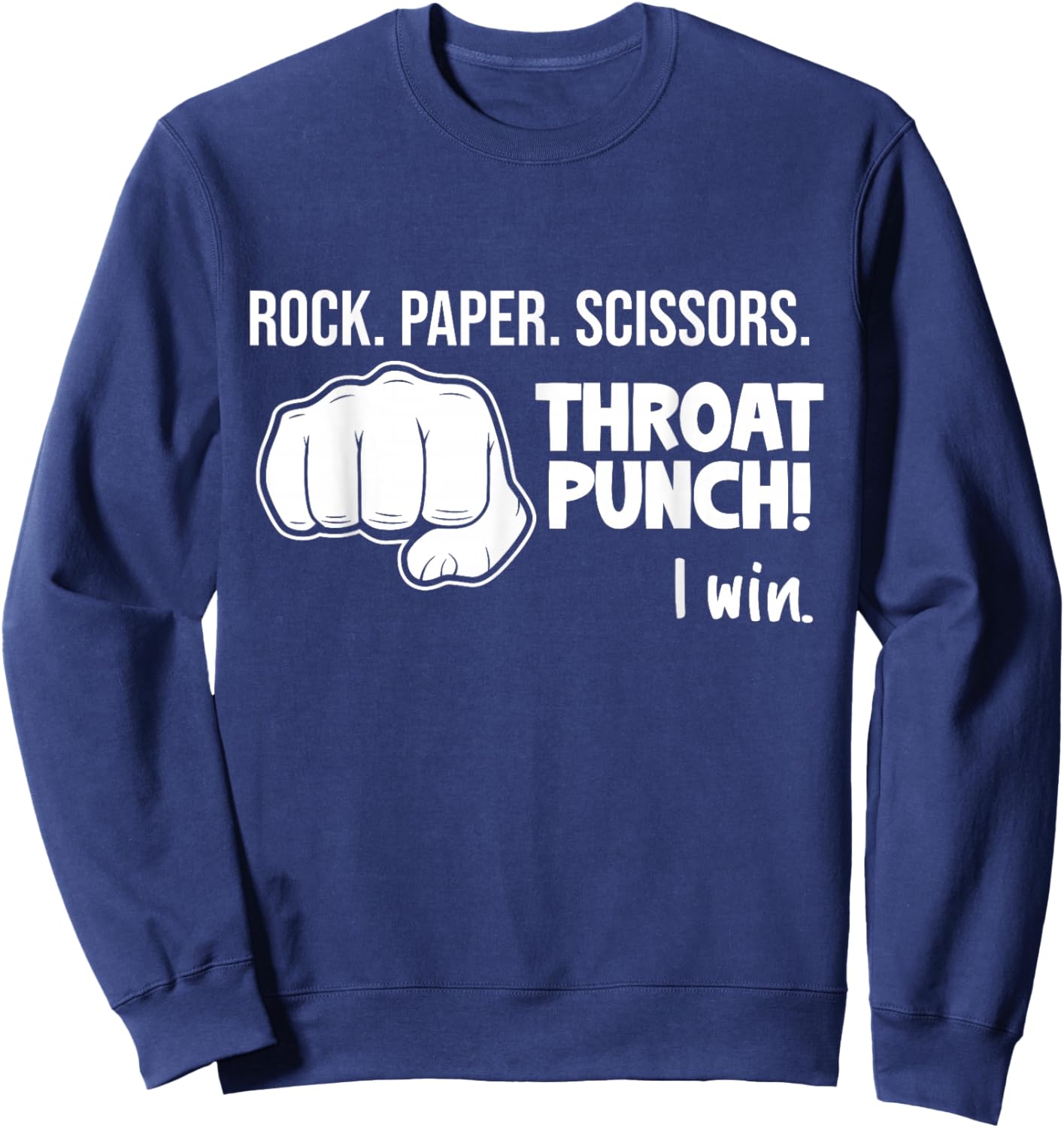 Rock Paper Scissors Throat Punch I Win Joke Novelty Gifts Sweatshirt - Sweatshirt | Navy