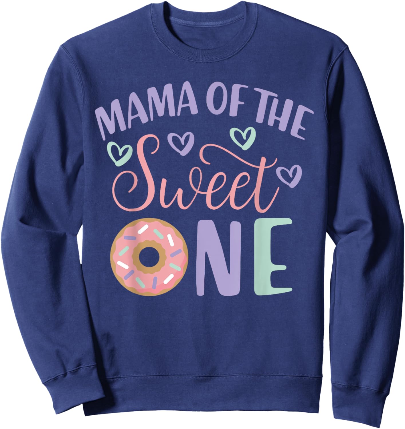 Mama Of The Sweet One 1st Birthday Donut Theme Family Sweatshirt - Sweatshirt | Navy