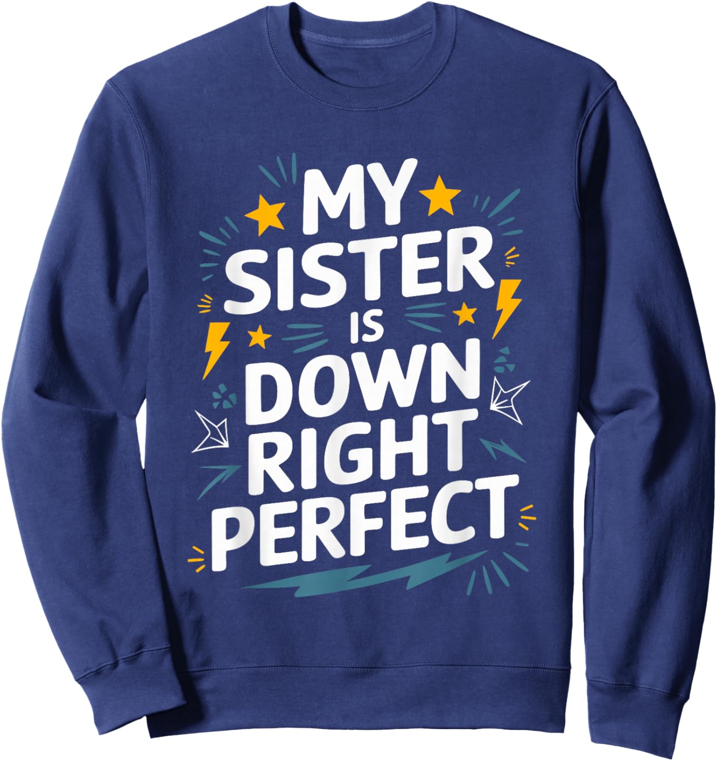 Down Syndrome Awareness, My Sister Is Down Right Perfect Sweatshirt - Sweatshirt | Navy
