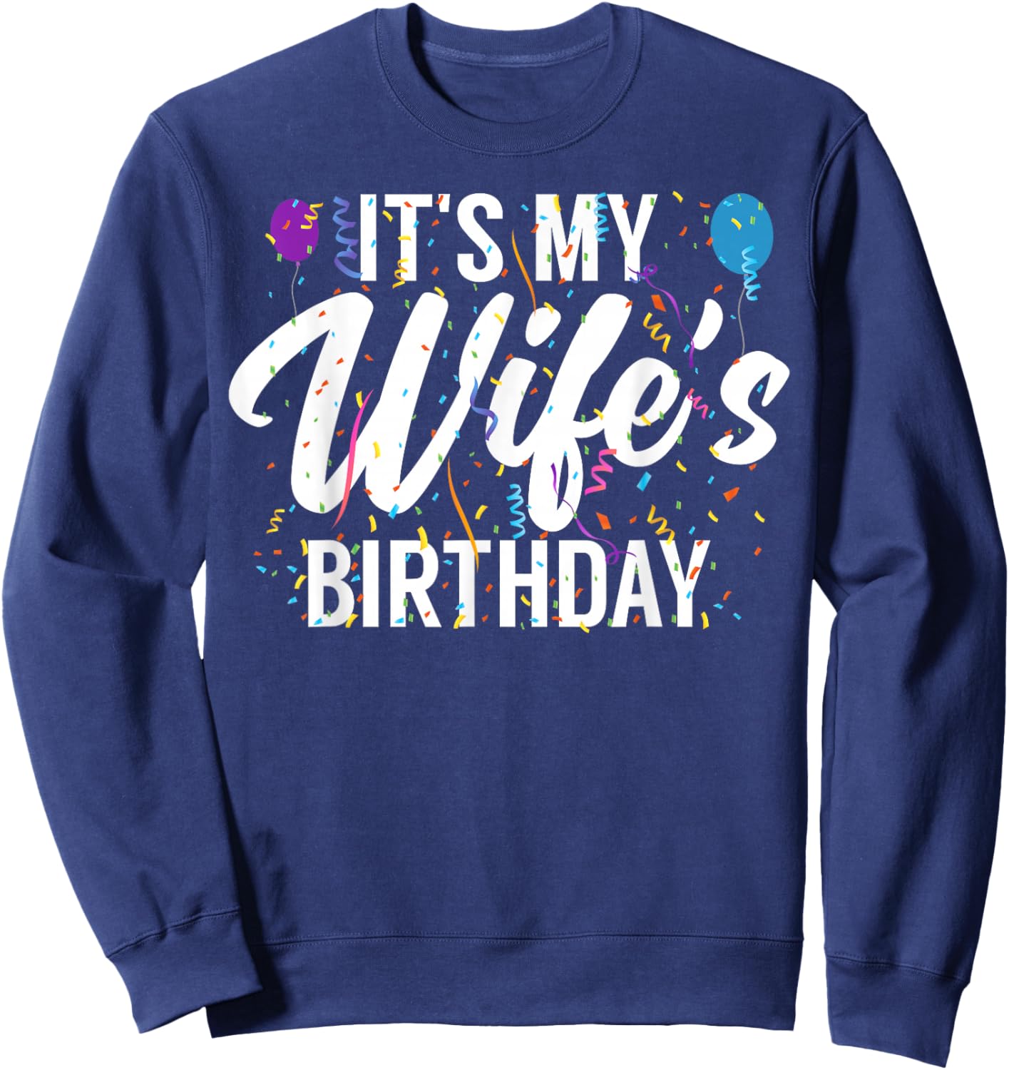 It's My Wife's Birthday Celebration Bday Family Matching Sweatshirt - Sweatshirt | Navy
