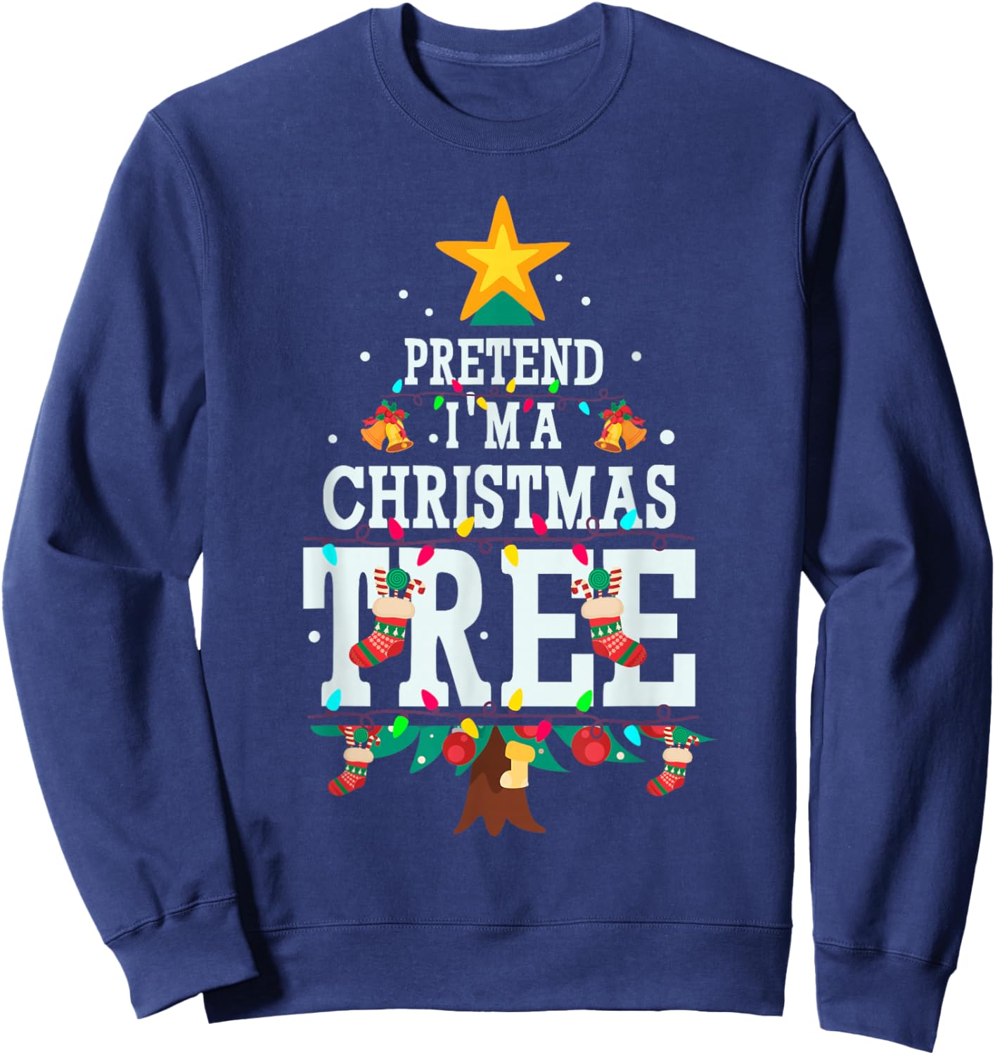 Funny Pretend Im A Christmas Tree Sweatshirt - Sweatshirt | Navy