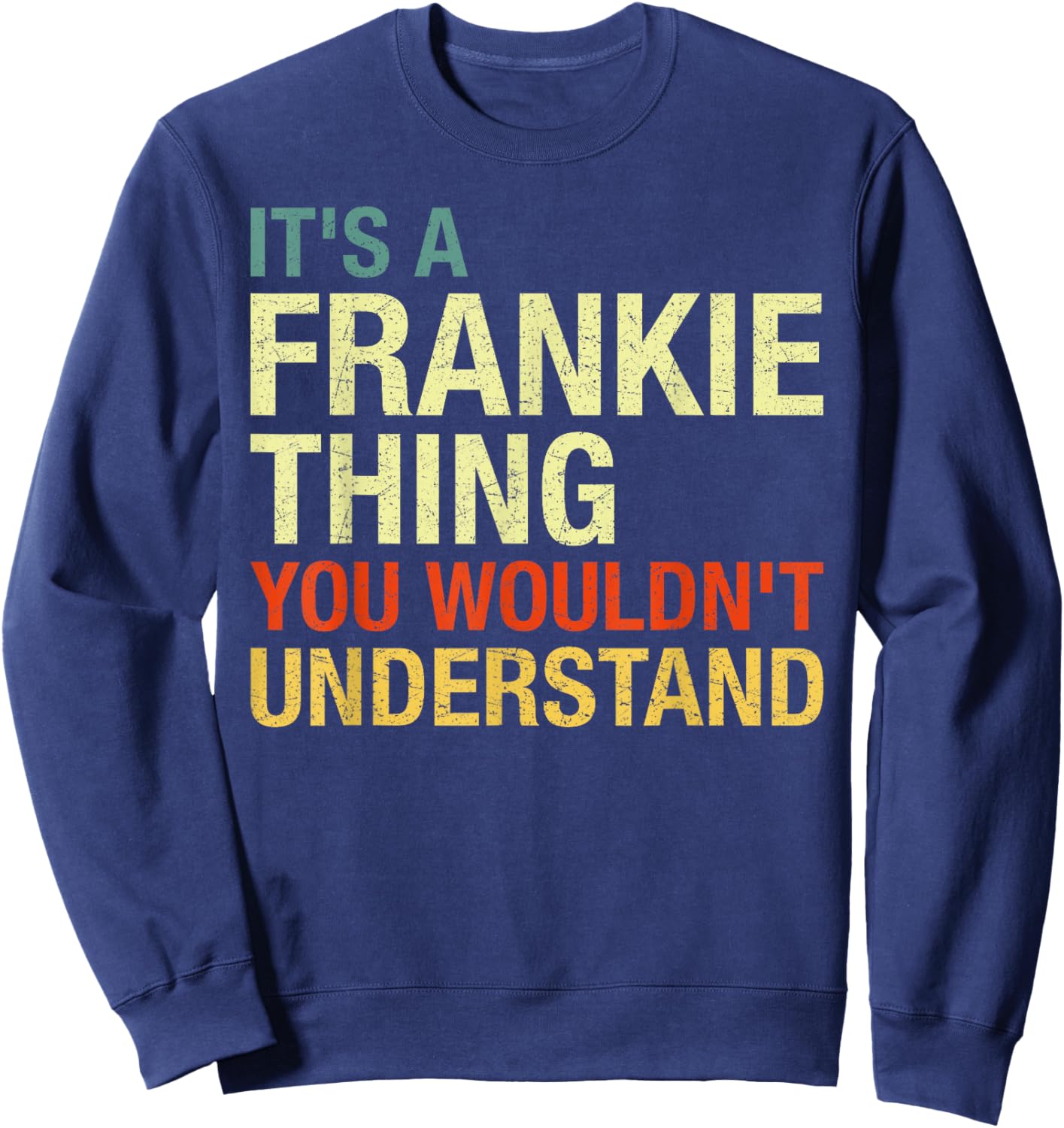 It's A Frankie Thing You Wouldn't Understand First Name Sweatshirt - Sweatshirt | Navy