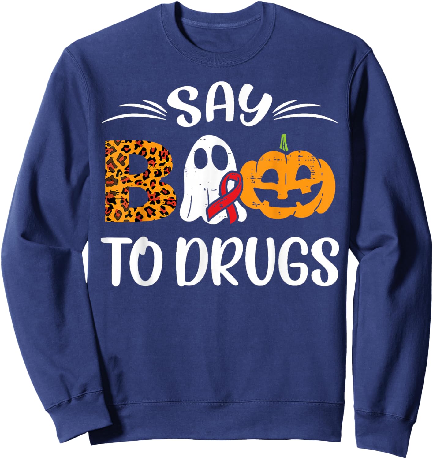 Say Boo To Drugs Ghost Halloween Drug Free Red Ribbon Week Sweatshirt - Sweatshirt | Navy