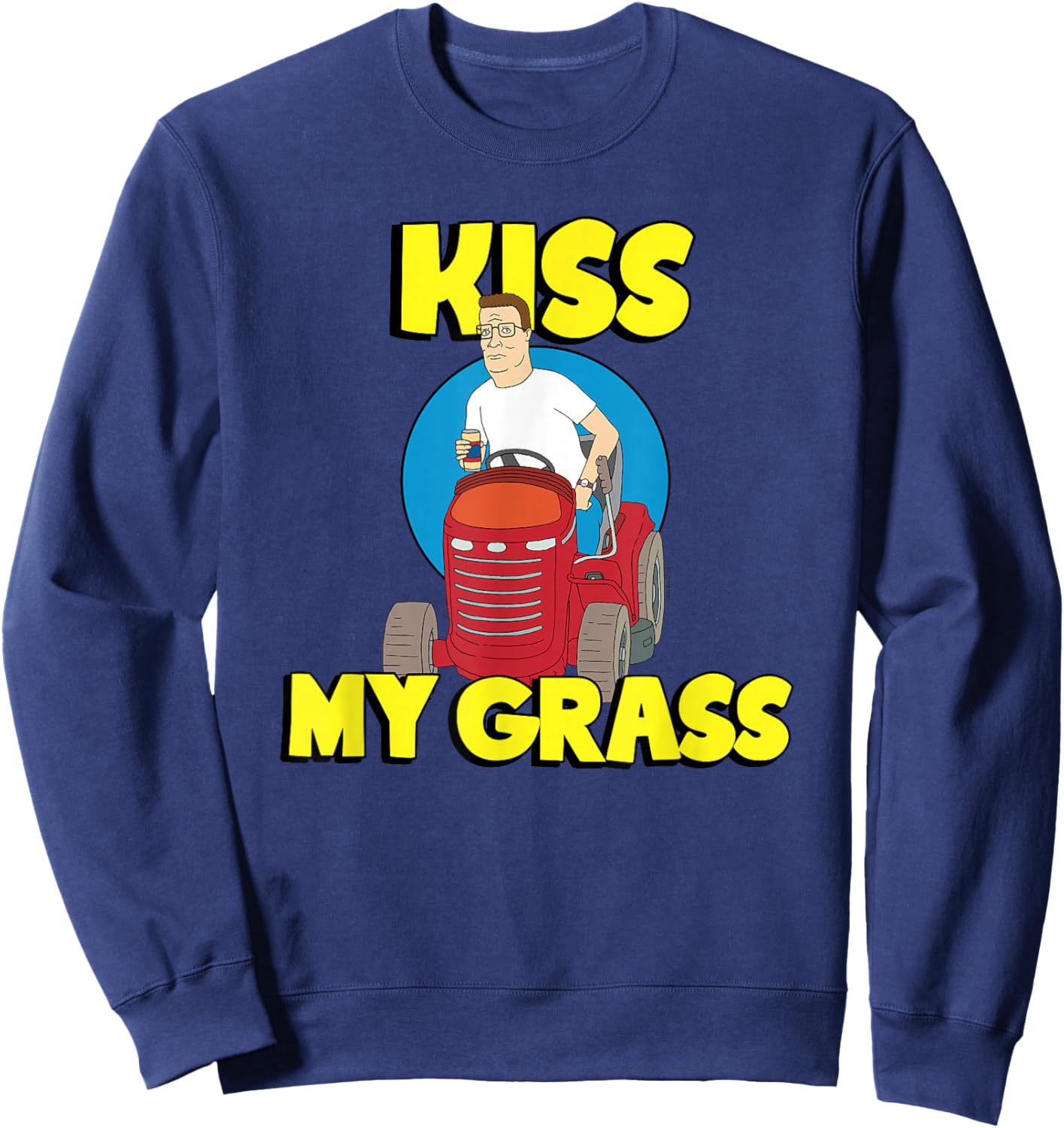 King of the Hill Hank Kiss My Grass Riding Mower Cartoon Sweatshirt - Sweatshirt | Navy