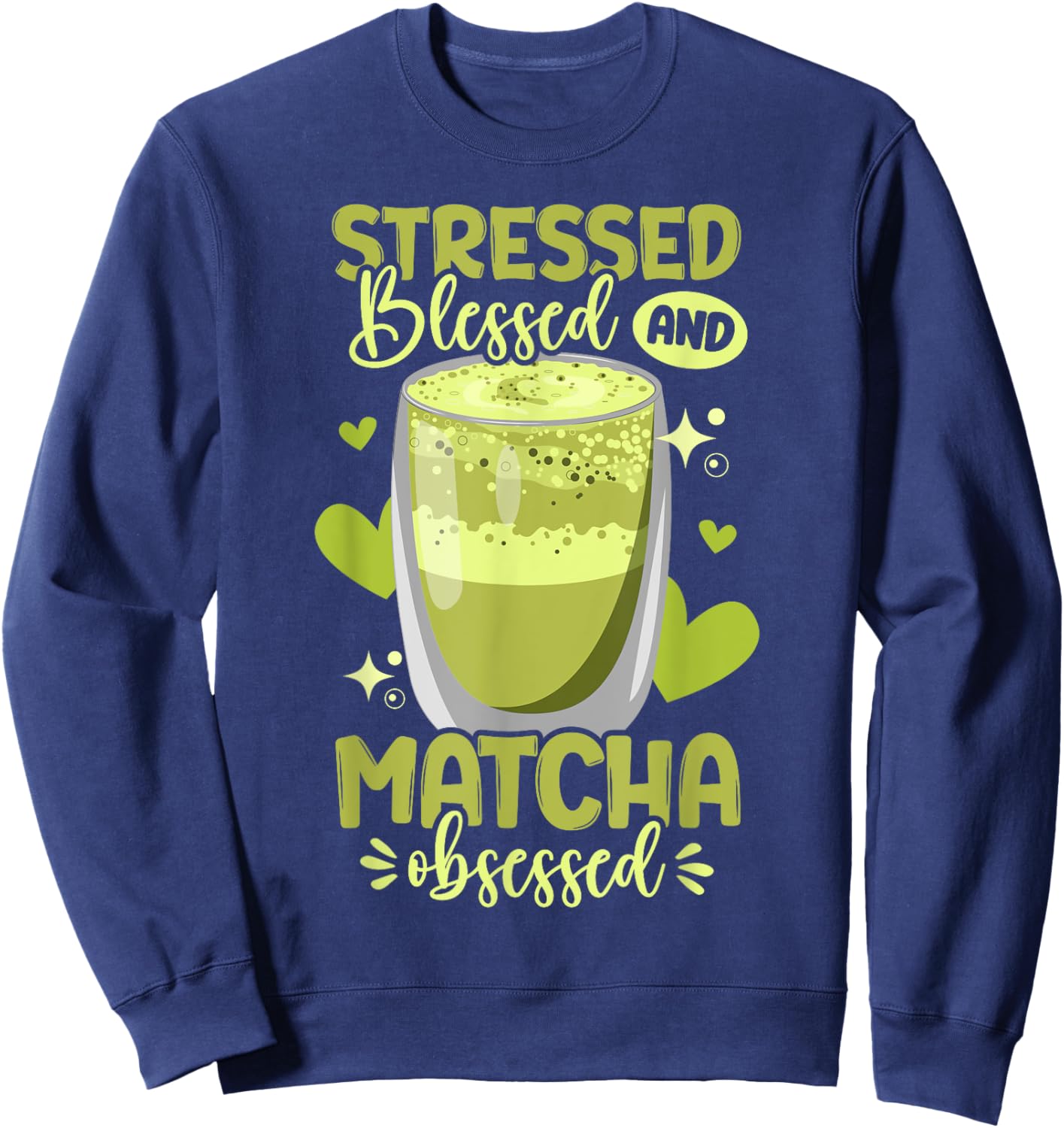 Green Tea Matcha Stressed Blessed And Matcha Obsessed Sweatshirt - Sweatshirt | Navy