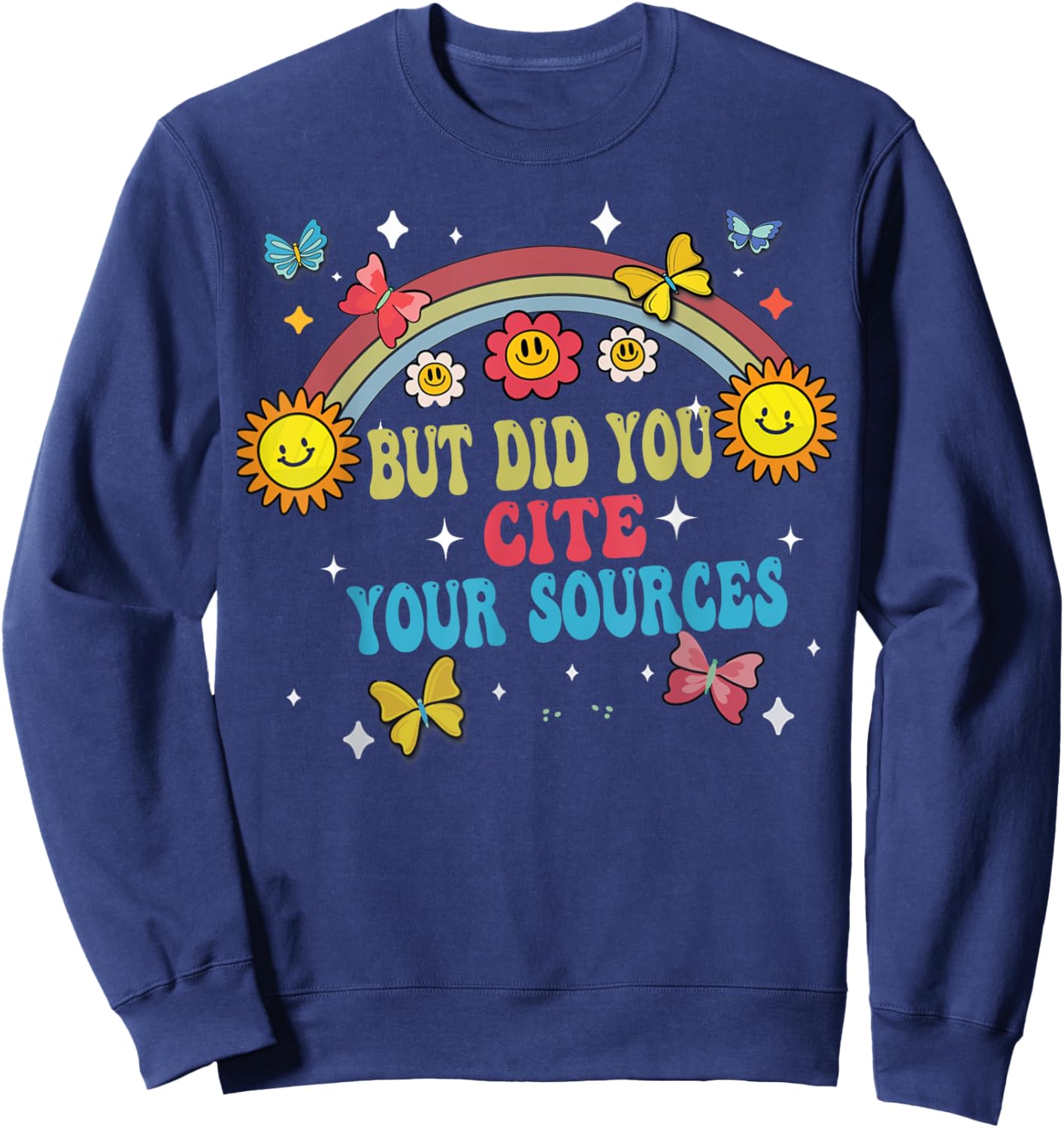 Funny Joke But Did You Cite Your Sources Funny quotes Humor Sweatshirt - Sweatshirt | Navy