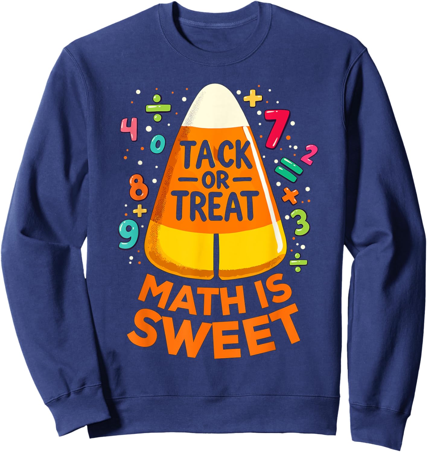Math Teacher Halloween Costume, Trick Or Treat Math Sweet Sweatshirt - Sweatshirt | Navy