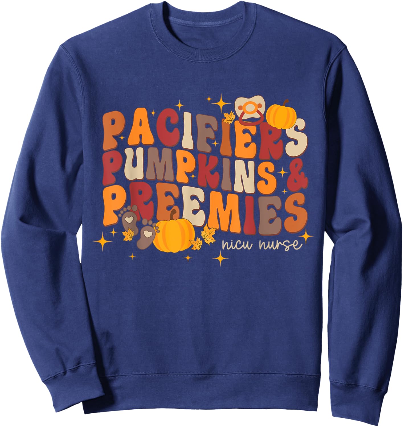 Pacifiers Pumpkins & Preemies Thanksgiving Nicu Nurse Sweatshirt - Sweatshirt | Navy